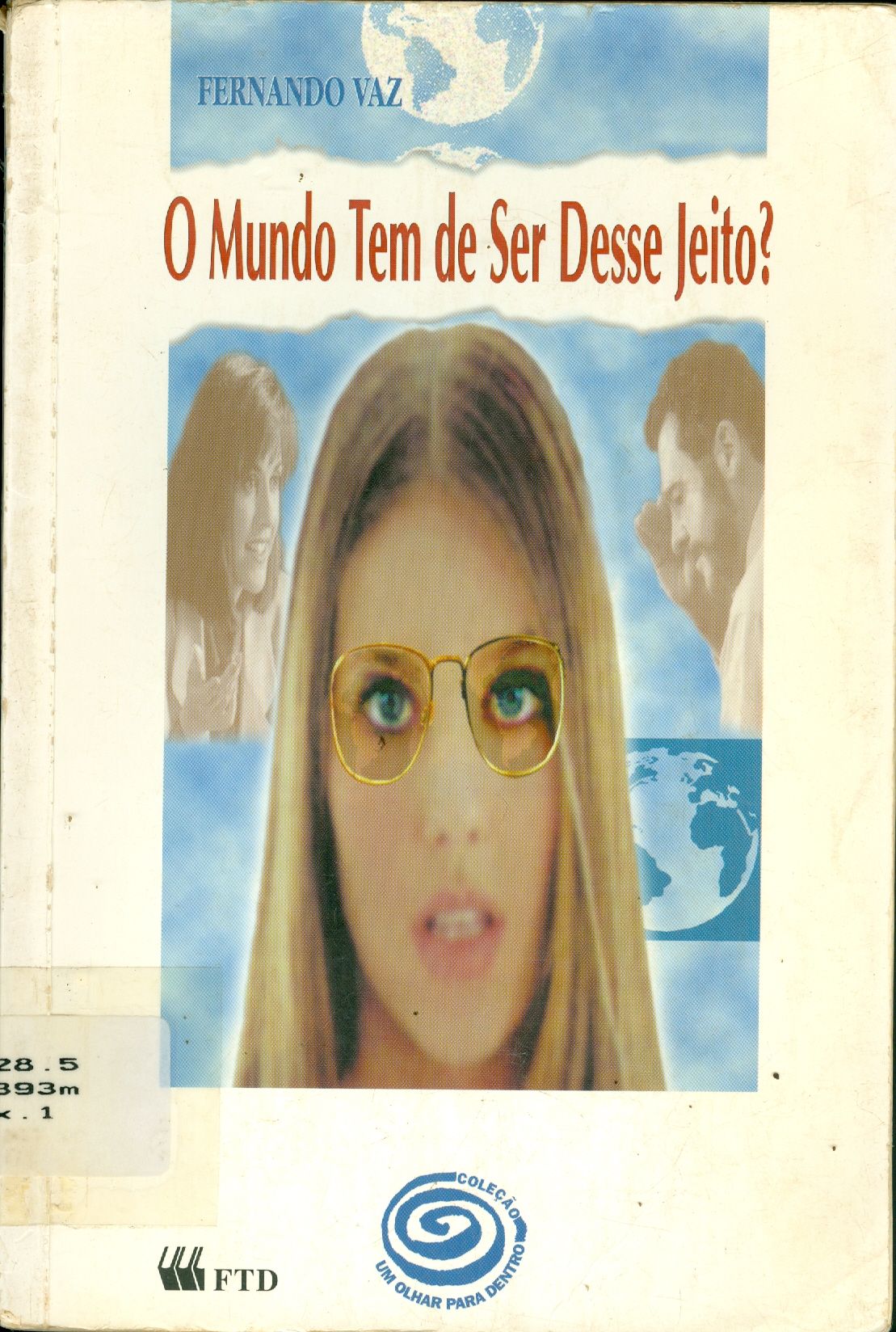 O MUNDO TEM DE SER DESSE JEITO?