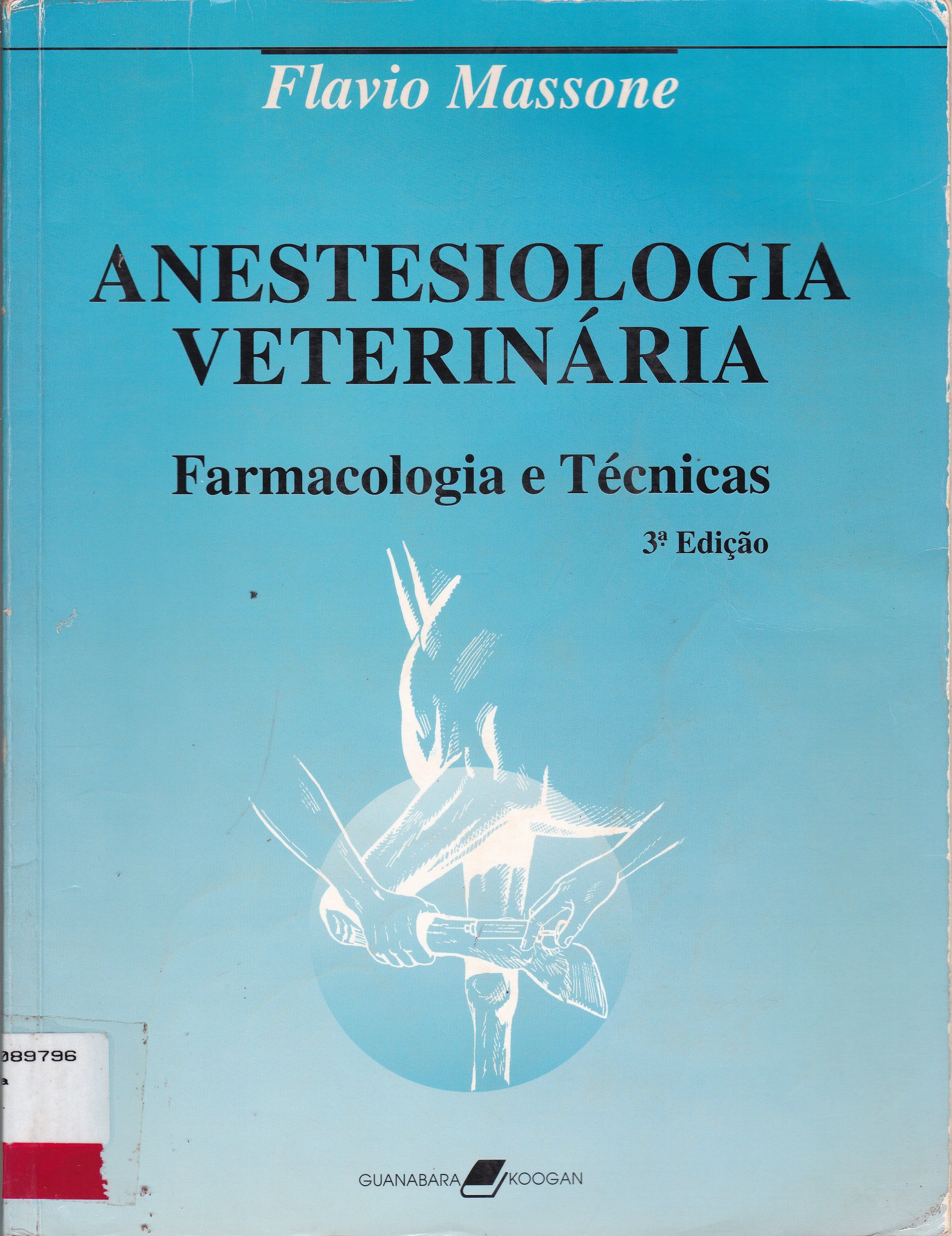 ANESTESIOLOGIA VETERINÁRIA: FARMACOLOGIA E TÉCNICAS 