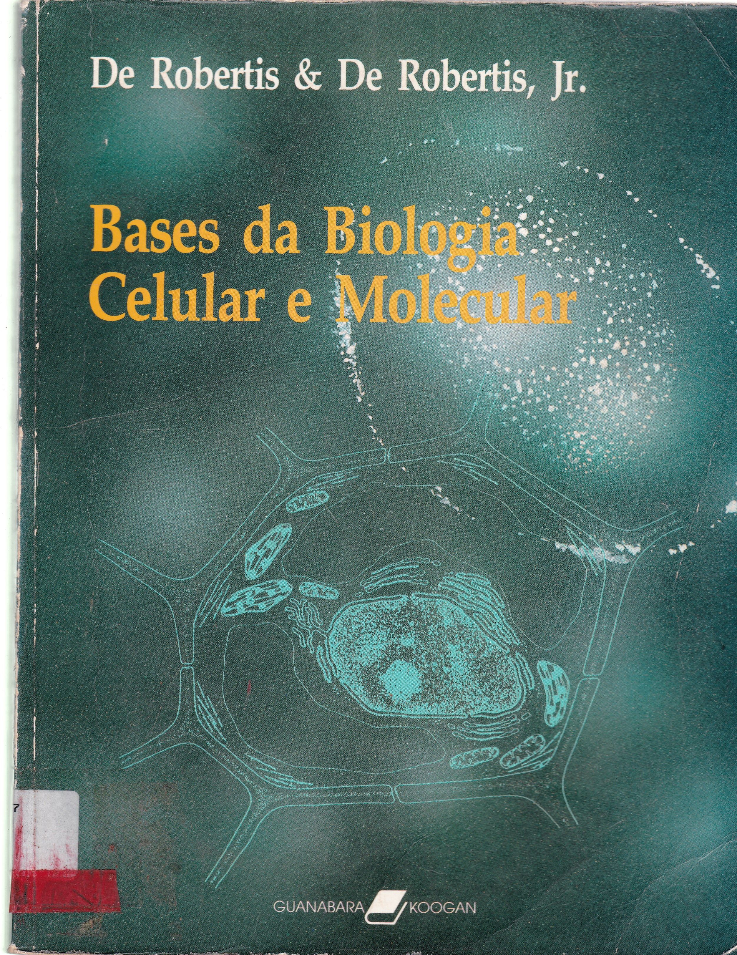 DE ROBERTIS: BASES DA BIOLOGIA CELULAR E MOLECULAR