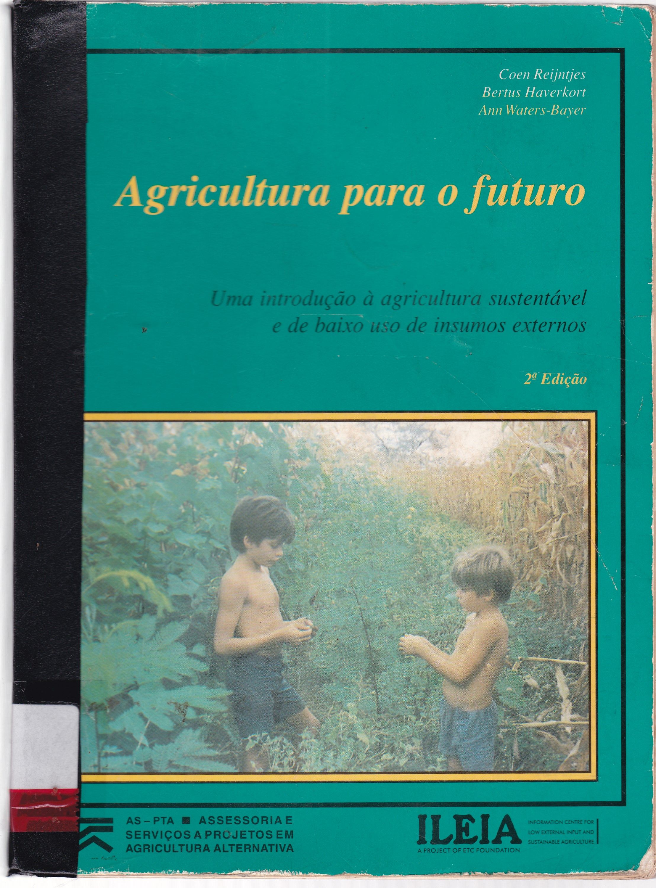 AGRICULTURA PARA O FUTURO: UMA INTRODUÇÃO A AGRICULTURA SUSTENTÁVEL E DE BAIXO USO DE INSUMOS EXTERNOS 