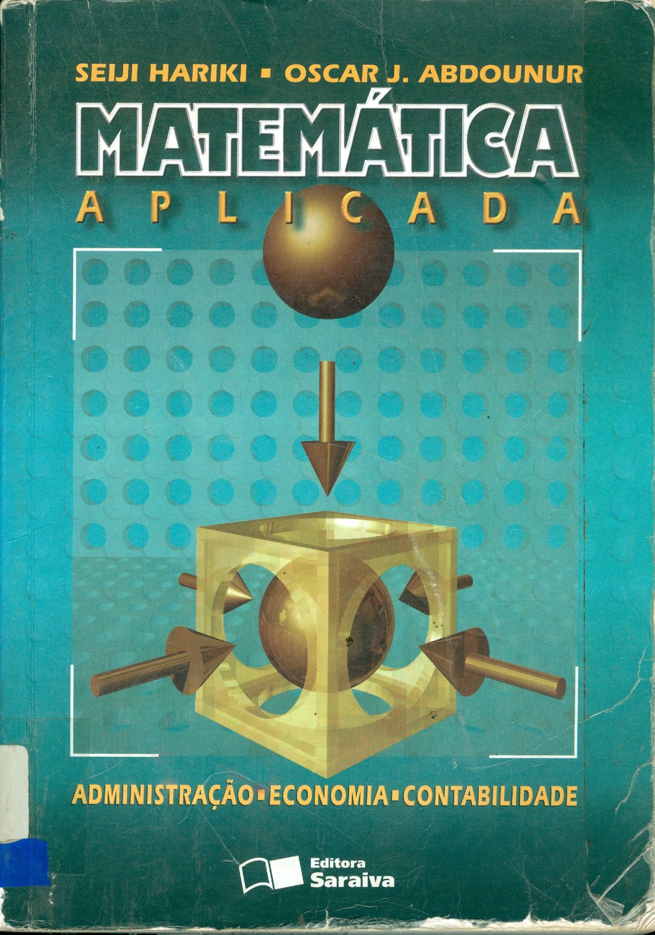 MATEMÁTICA APLICADA: ADMINISTRAÇÃO, ECONOMIA, CONTABILIDADE