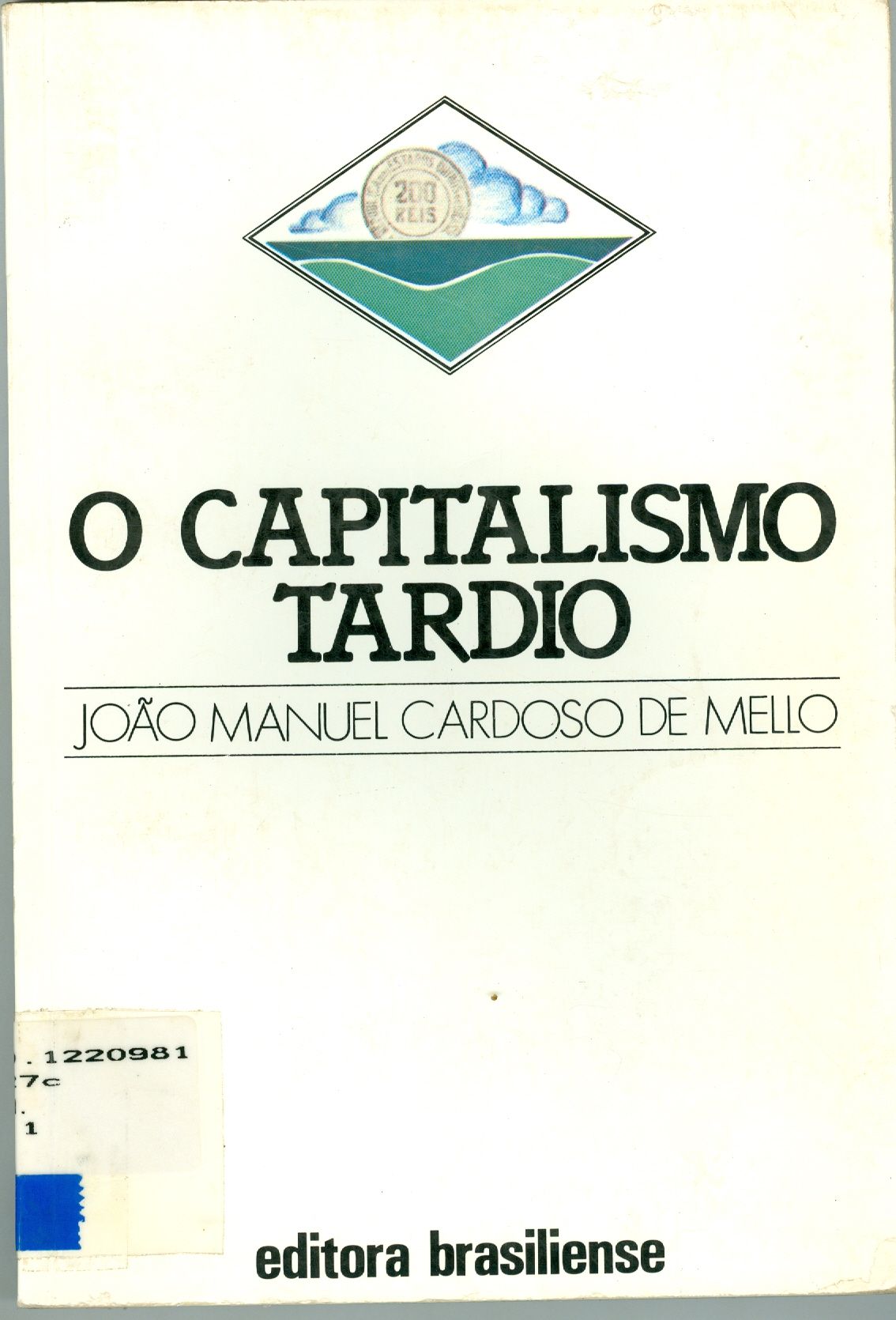 O CAPITALISMO TARDIO: CONTRIBUIÇÃO A REVISÃO CRÍTICA DA FORMAÇÃO E DO DESENVOLVIMENTO DA ECONOMIA BRASILEIRA 