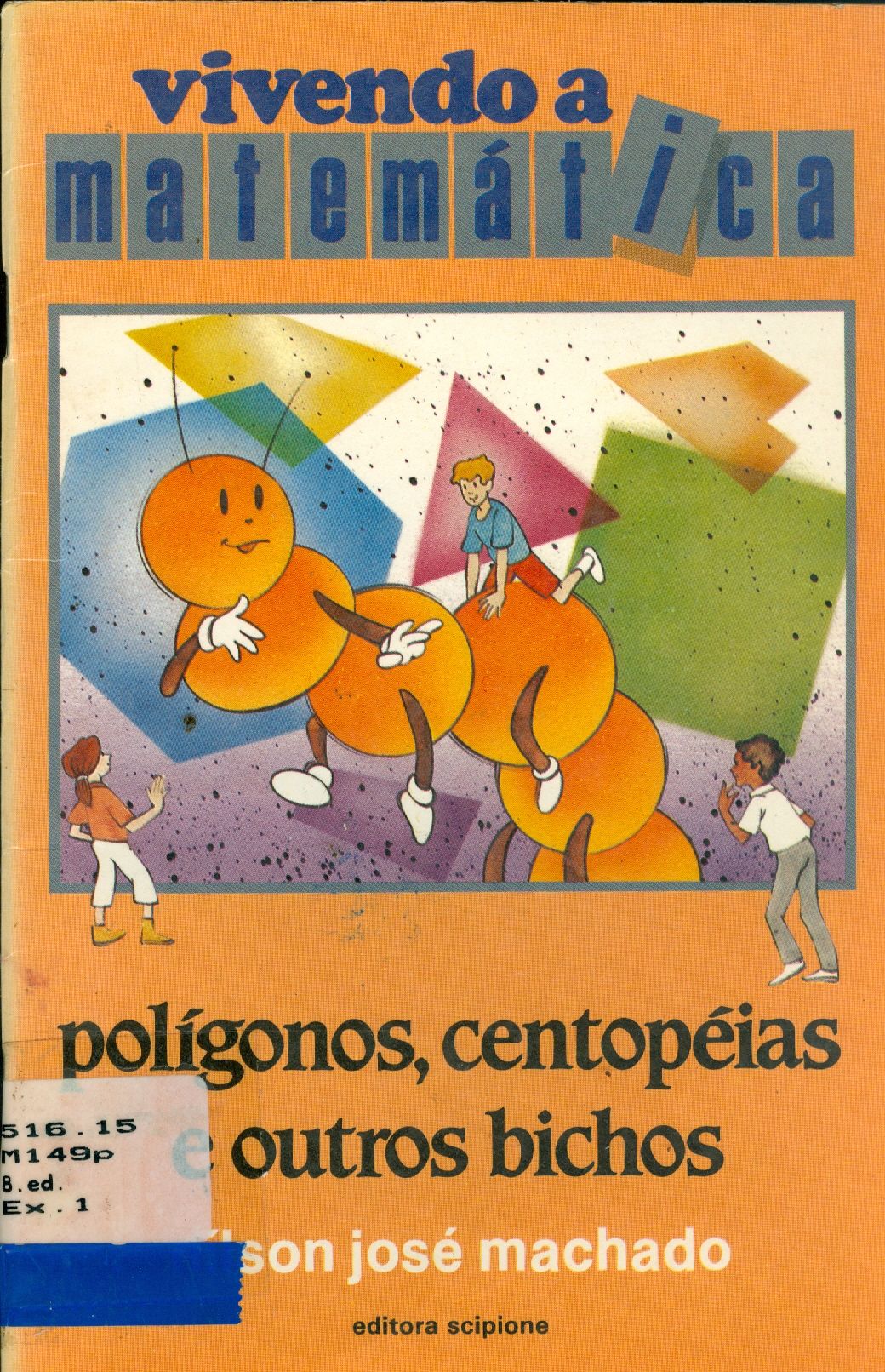 POLÍGONOS, CENTOPÉIAS E OUTROS BICHOS 