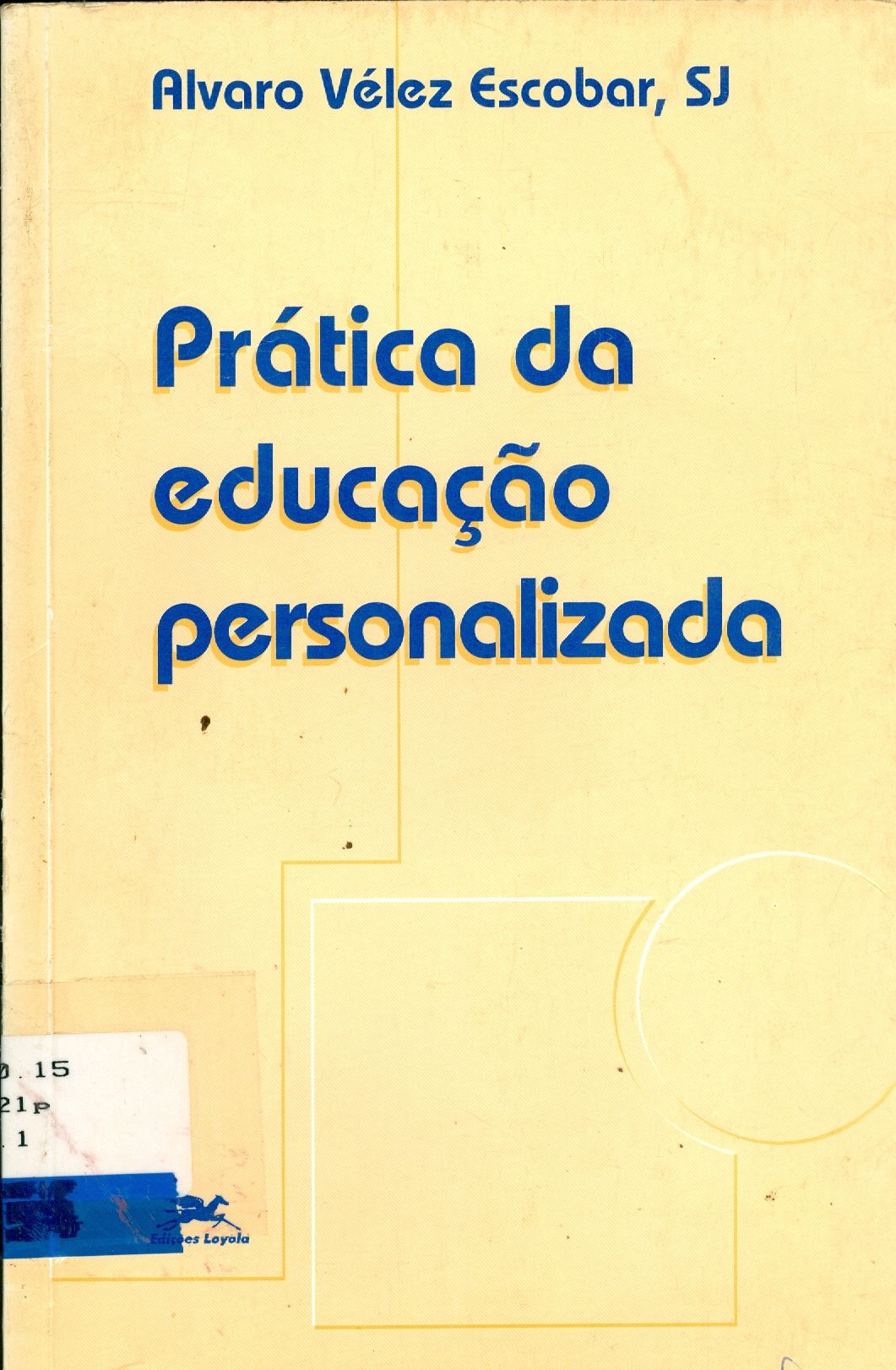 PRÁTICA DA EDUCAÇÃO PERSONALIZADA: PARA EDUCADORES E PAIS DE FAMÍLIA