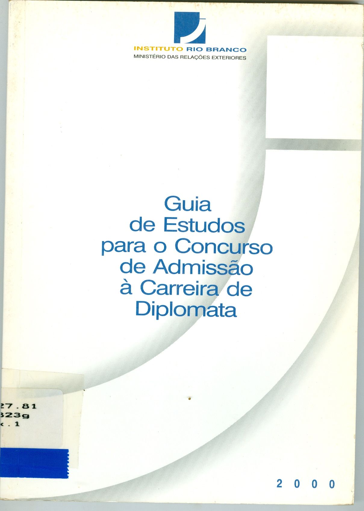 GUIA DE ESTUDOS PARA O CONCURSO DE ADMISSÃO A CARREIRA DE DIPLOMATA/2000