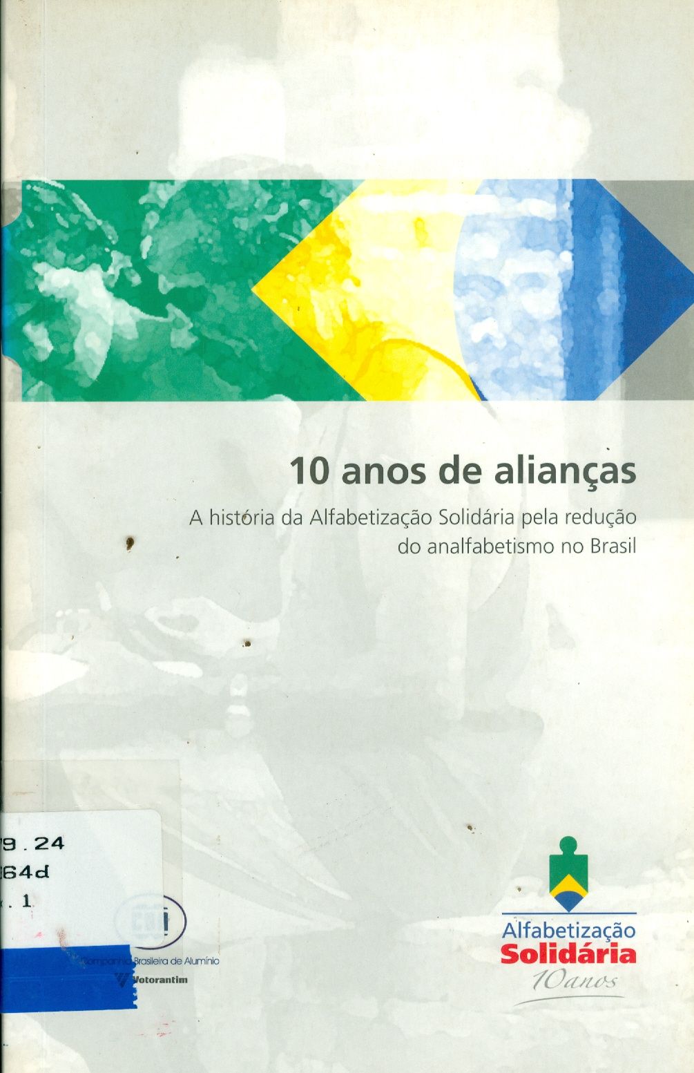 10 ANOS DE ALIANÇAS: A HISTÓRIA DA ALFABETIZAÇÃO SOLIDÁRIA PELA REDUÇÃO DO ANALFABETISMO NO BRASIL