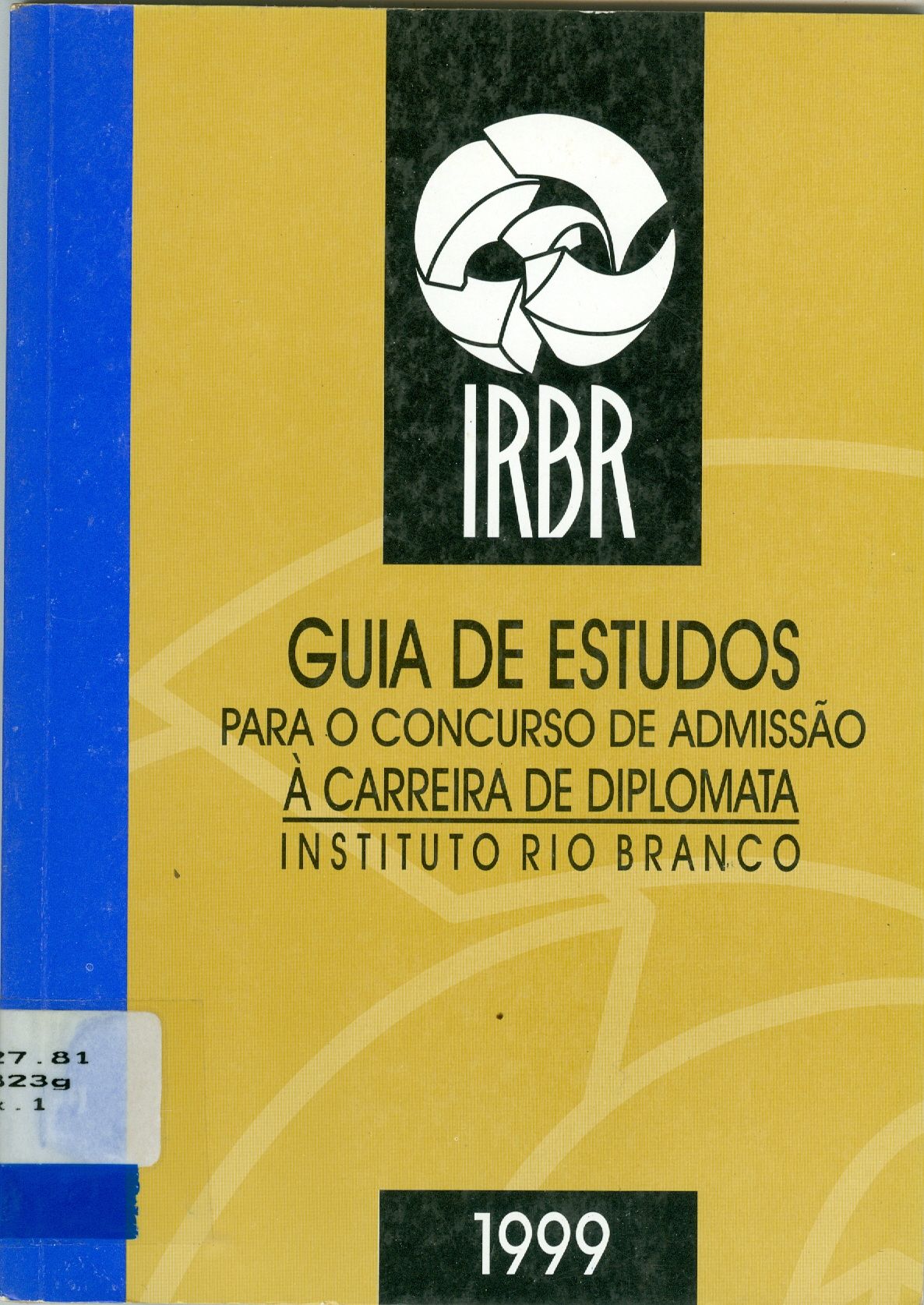 GUIA DE ESTUDOS PARA O CONCURSO DE ADMISSÃO A CARREIRA DE DIPLOMATA/1999