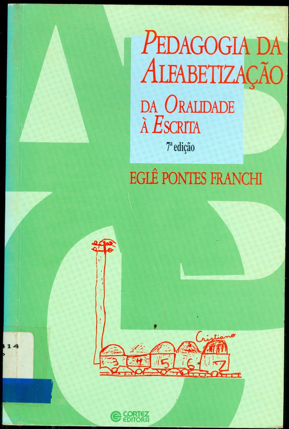PEDAGOGIA DA ALFABETIZAÇÃO: DA ORALIDADE A ESCRITA 