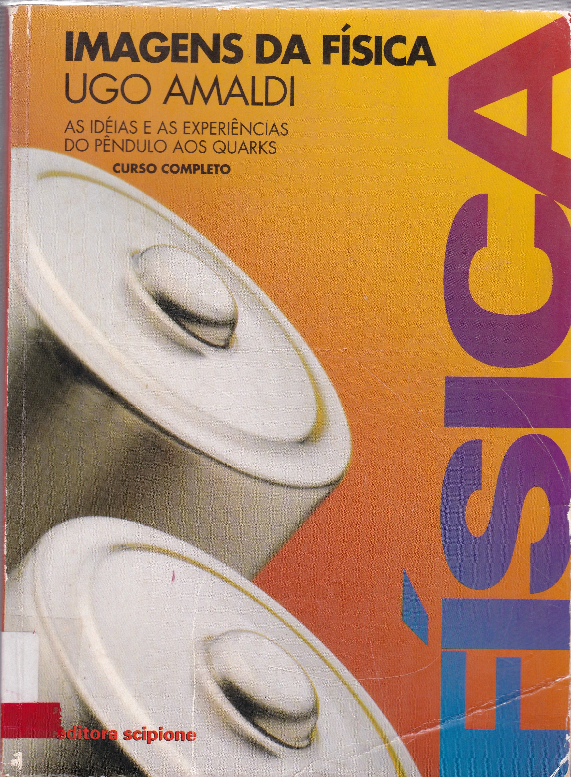 IMAGENS DA FÍSICA: AS IDÉIAS E AS EXPERIÊNCIAS DO PÊNDULO AOS QUARKS: CURSO COMPLETO 