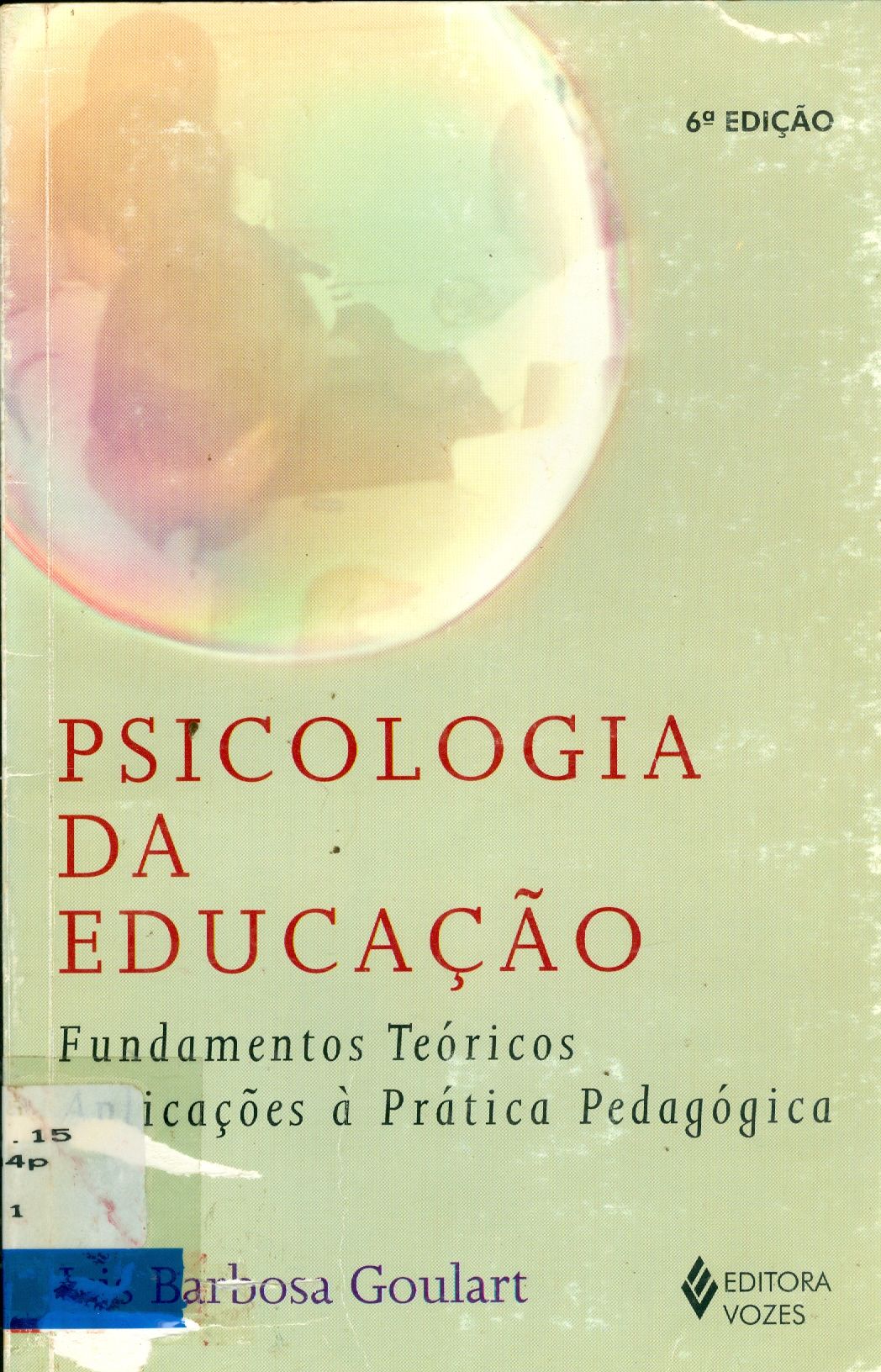 PSICOLOGIA DA EDUCAÇÃO: FUNDAMENTOS TEÓRICOS E APLICAÇÕES A PRÁTICA PEDAGÓGICA 
