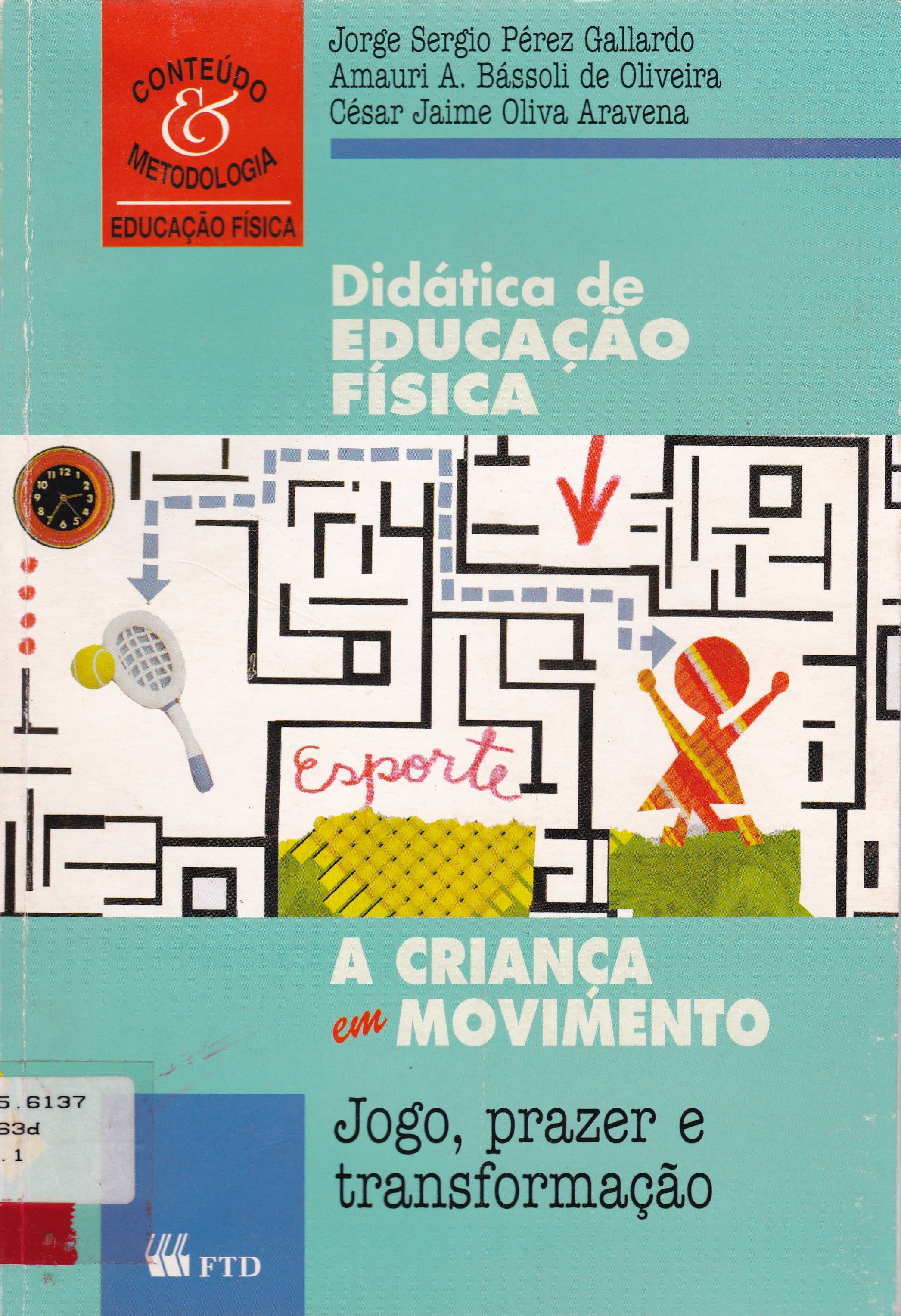 DIDÁTICA DE EDUCAÇÃO FÍSICA: A CRIANÇA EM MOVIMENTO: JOGO, PRAZER E TRANSFORMAÇÃO
