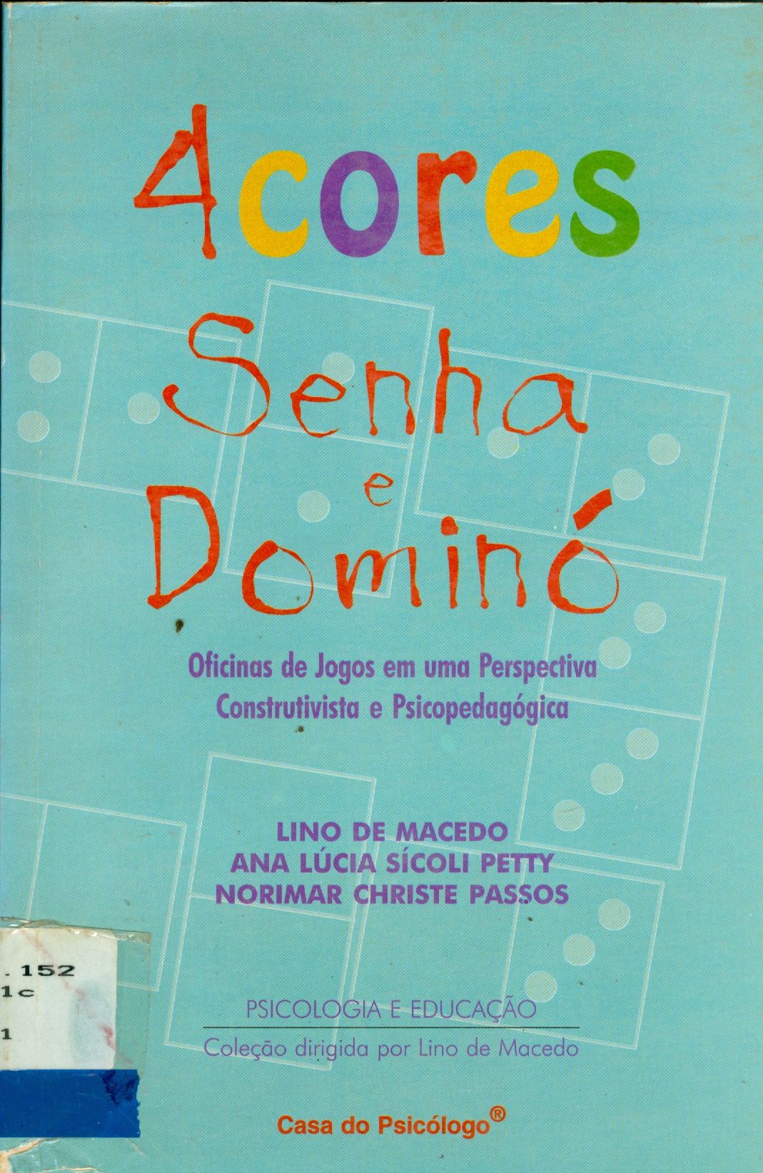 QUATRO CORES, SENHA E DOMINÓ: OFICINAS DE JOGOS EM UMA PERSPECTIVA CONSTRUTIVISTA E PSICOPEDAGÓGICA 