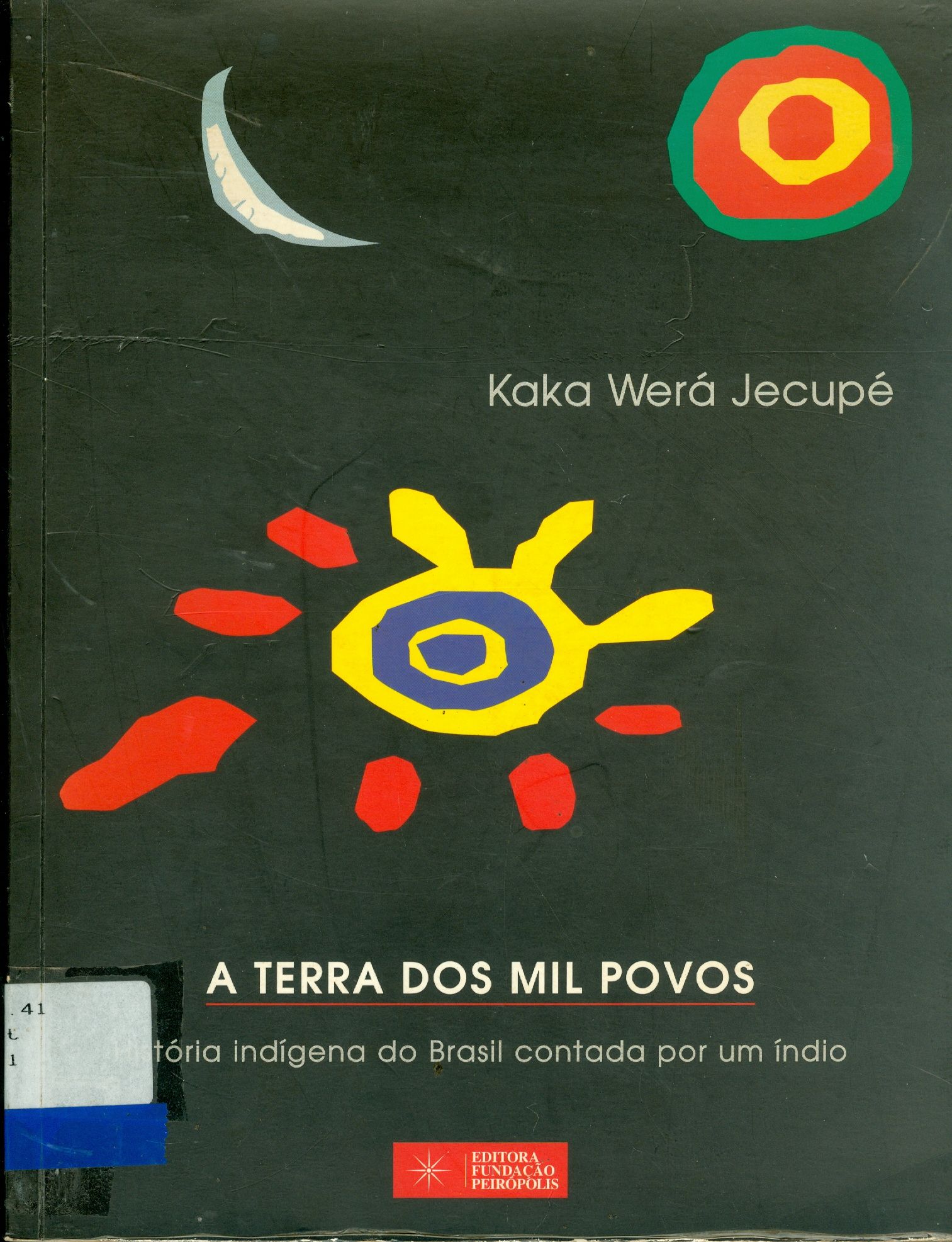 A TERRA DOS MIL POVOS: HISTÓRIA ÍNDIGENA BRASILEIRA CONTADA POR UM ÍNDIO