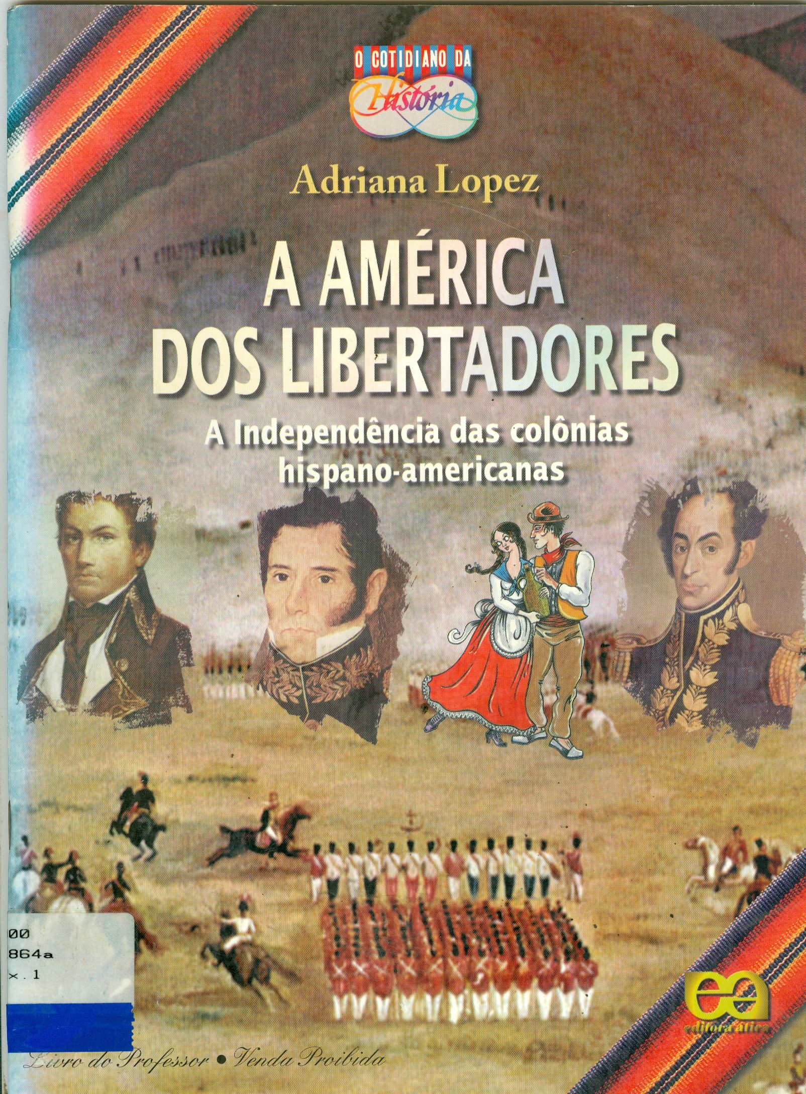 A AMÉRICA DOS LIBERTADORES: A INDEPENDÊNCIA DAS COLÔNIAS HISPANO-AMERICANAS