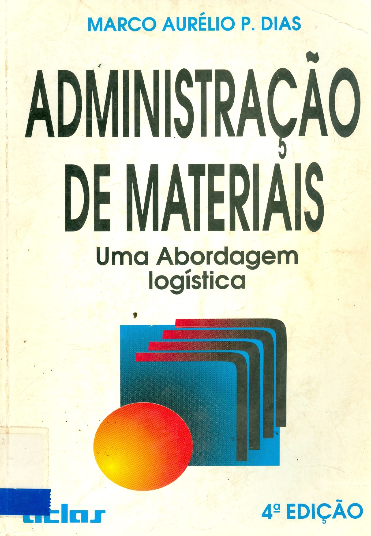 ADMINISTRAÇÃO DE MATERIAIS: UMA ABORDAGEM LOGÍSTICA 