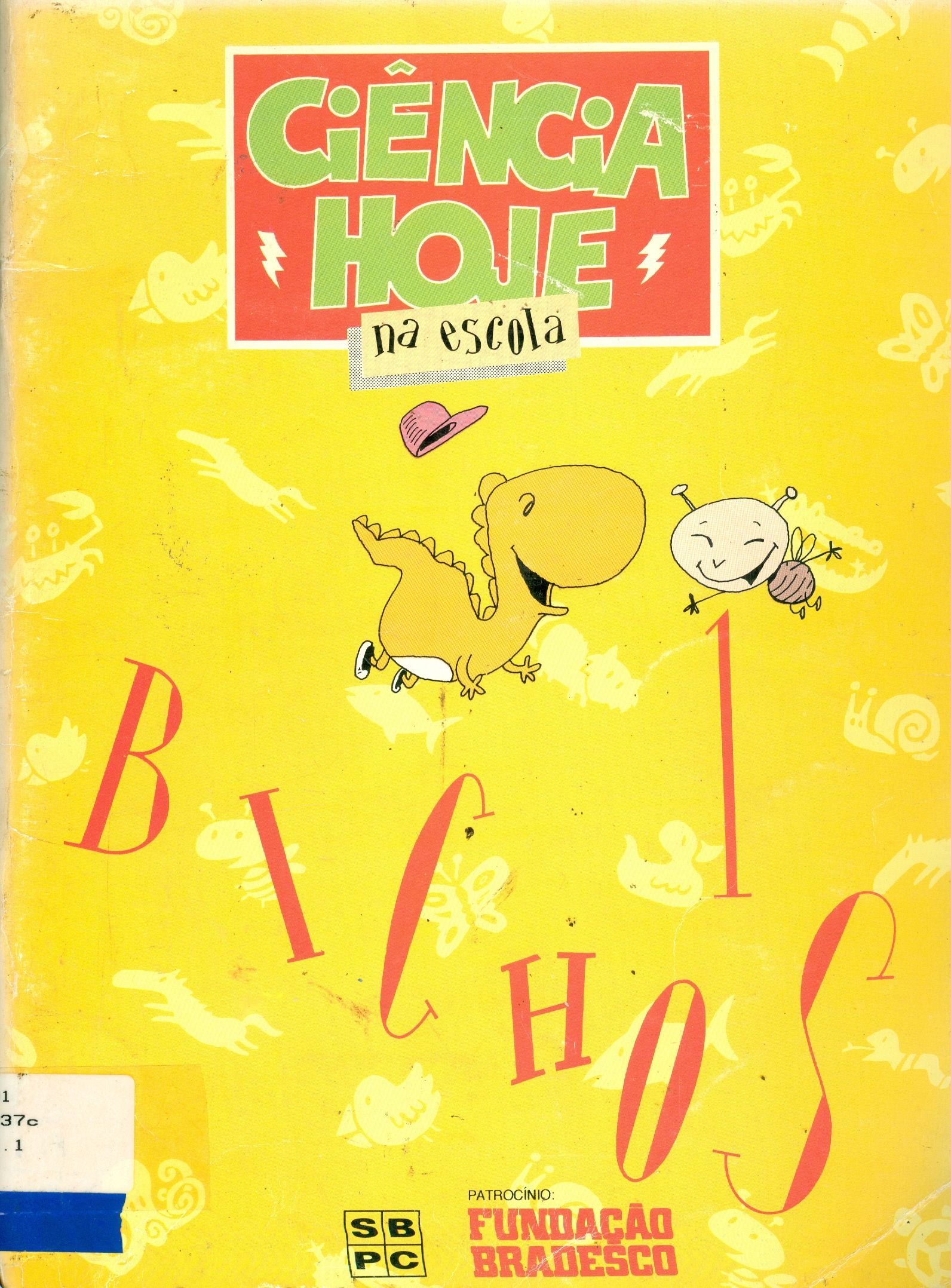 CIÊNCIA HOJE NA ESCOLA: BICHOS 