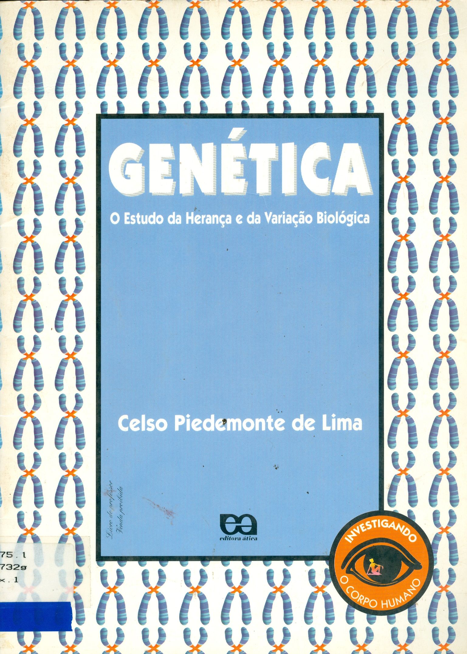 GENÉTICA: O ESTUDO DA HERANÇA E DA VARIAÇÃO BIOLÓGICA 