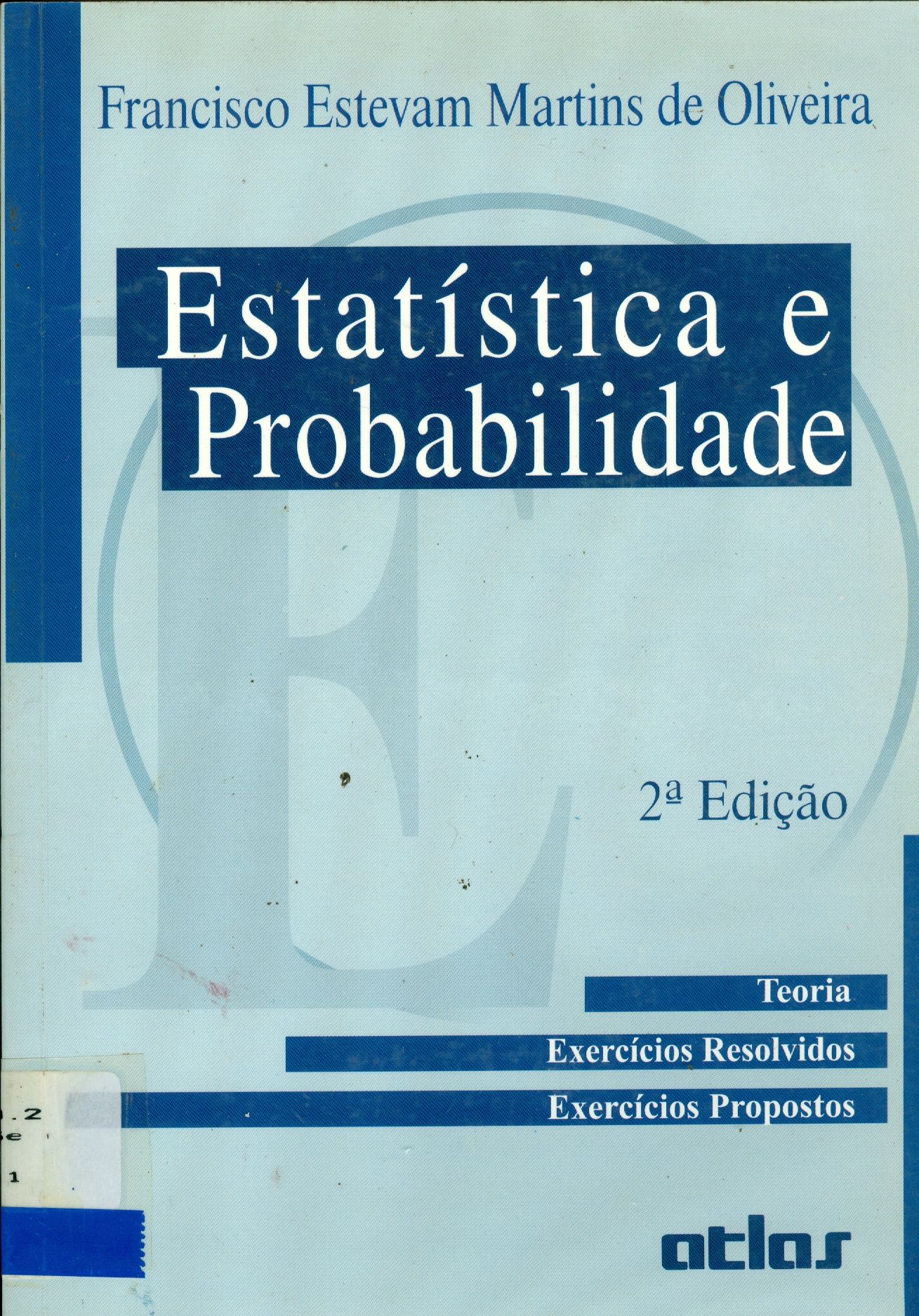 ESTATÍSTICA E PROBABILIDADE: EXERCÍCIOS RESOLVIDOS E PROPOSTOS 