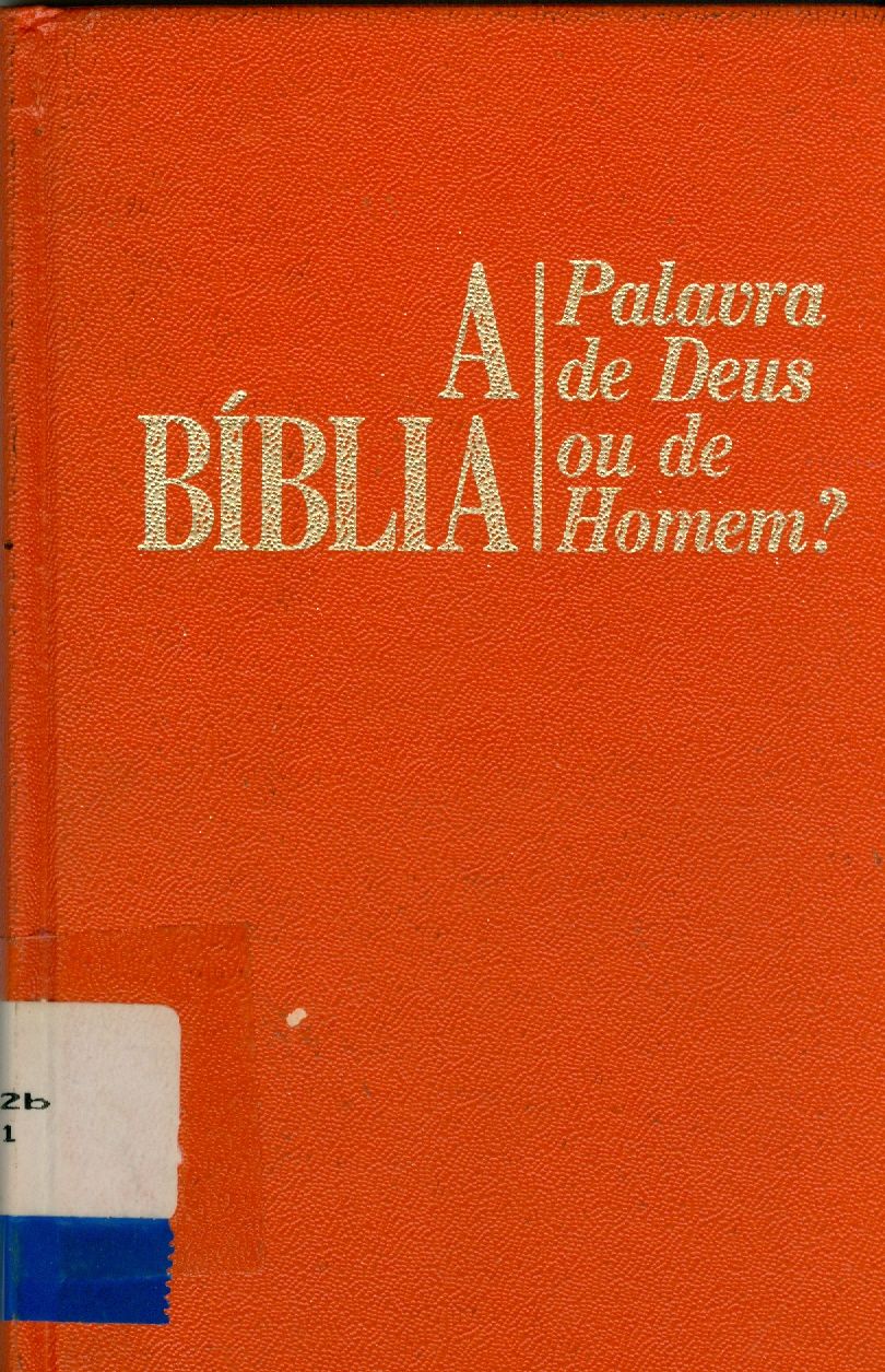 A BÍBLIA: PALAVRA DE DEUS OU DE HOMEM?