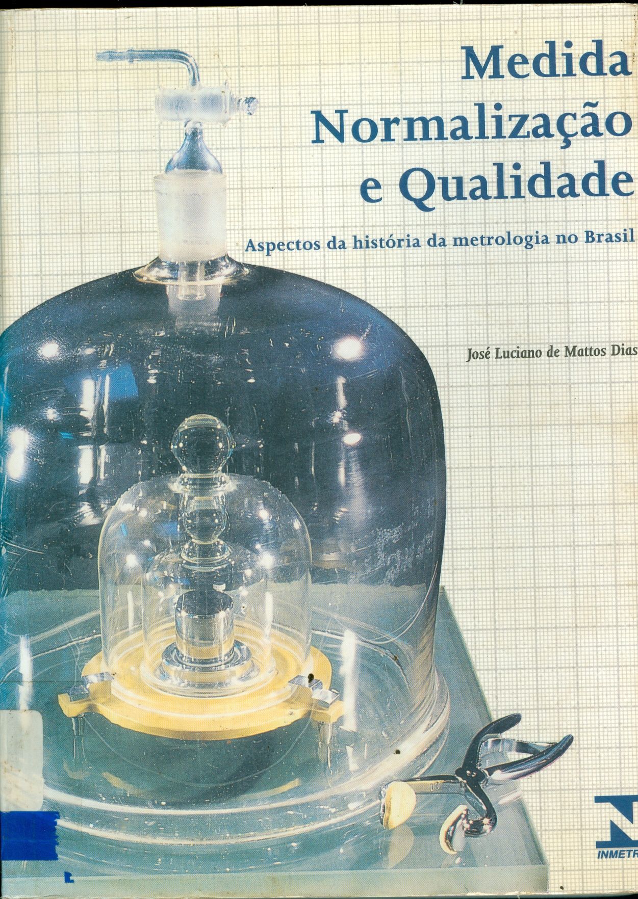 MEDIDA, NORMALIZAÇÃO E QUALIDADE, ASPECTOS DA HISTÓRIA DA METROLOGIA NO BRASIL