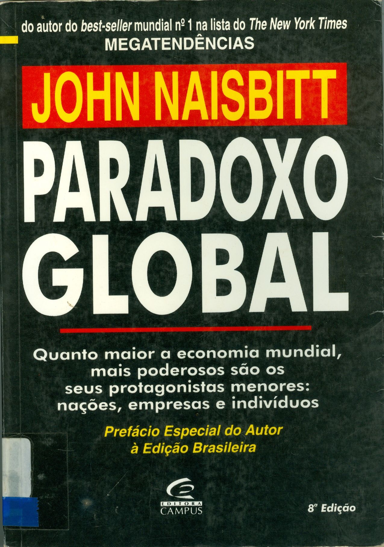 PARADOXO GLOBAL: QUANTO MAIOR A ECONOMIA MUNDIAL, MAIS PODEROSOS SÃO OS SEUS PROTAGONISTAS MENORES - NAÇÕES, EMPRESAS E INDIVÍDUOS 