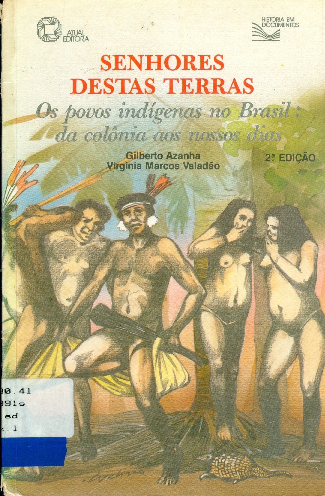 SENHORES DESTAS TERRAS: OS POVOS INDÍGENAS NO BRASIL: DA COLÔNIA AOS NOSSOS DIAS 