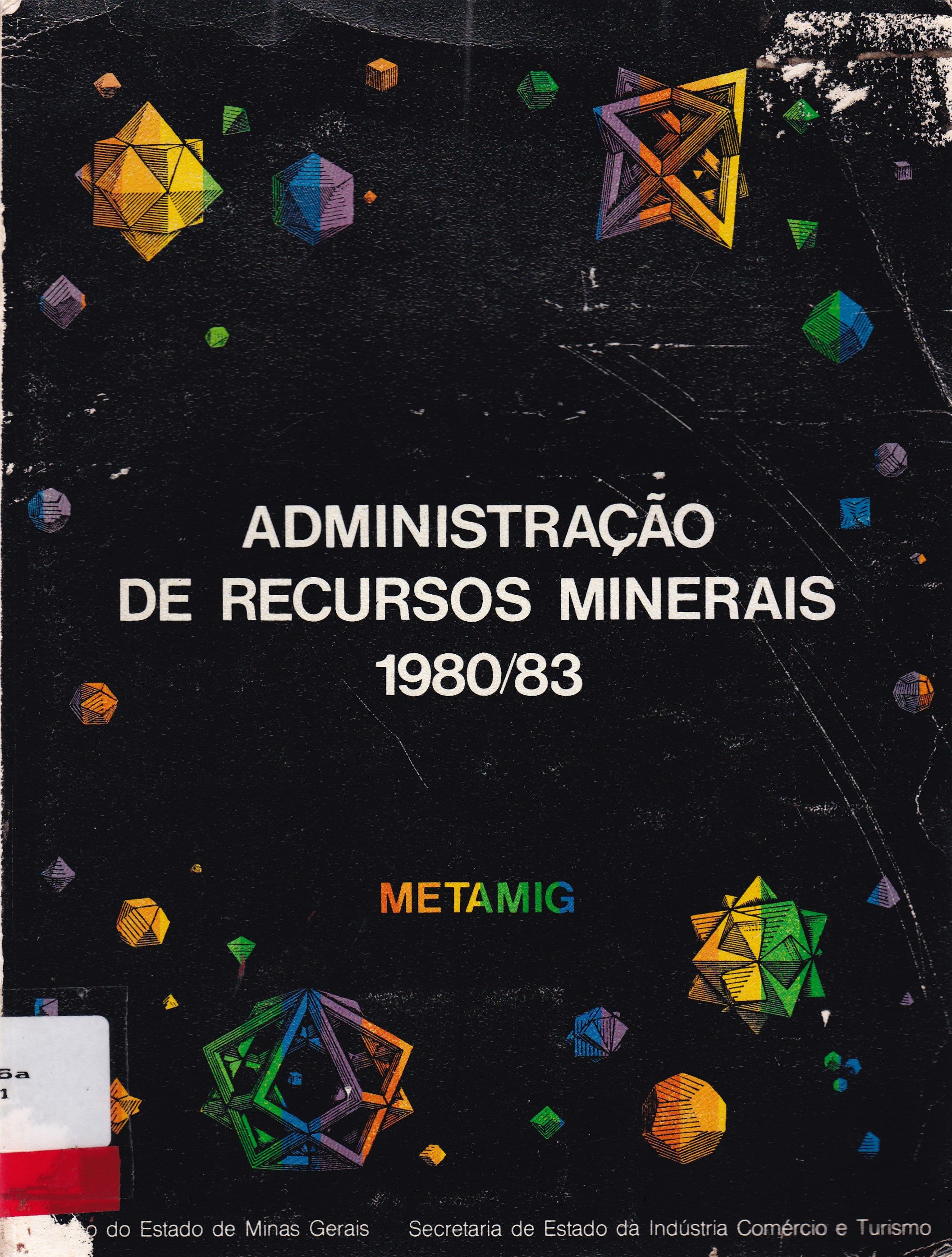 ADMINISTRAÇÃO DE RECURSOS MINERAIS A NÍVEL DO ESTADO DE MINAS GERAIS: PLANO PROGRAMA 1980/83