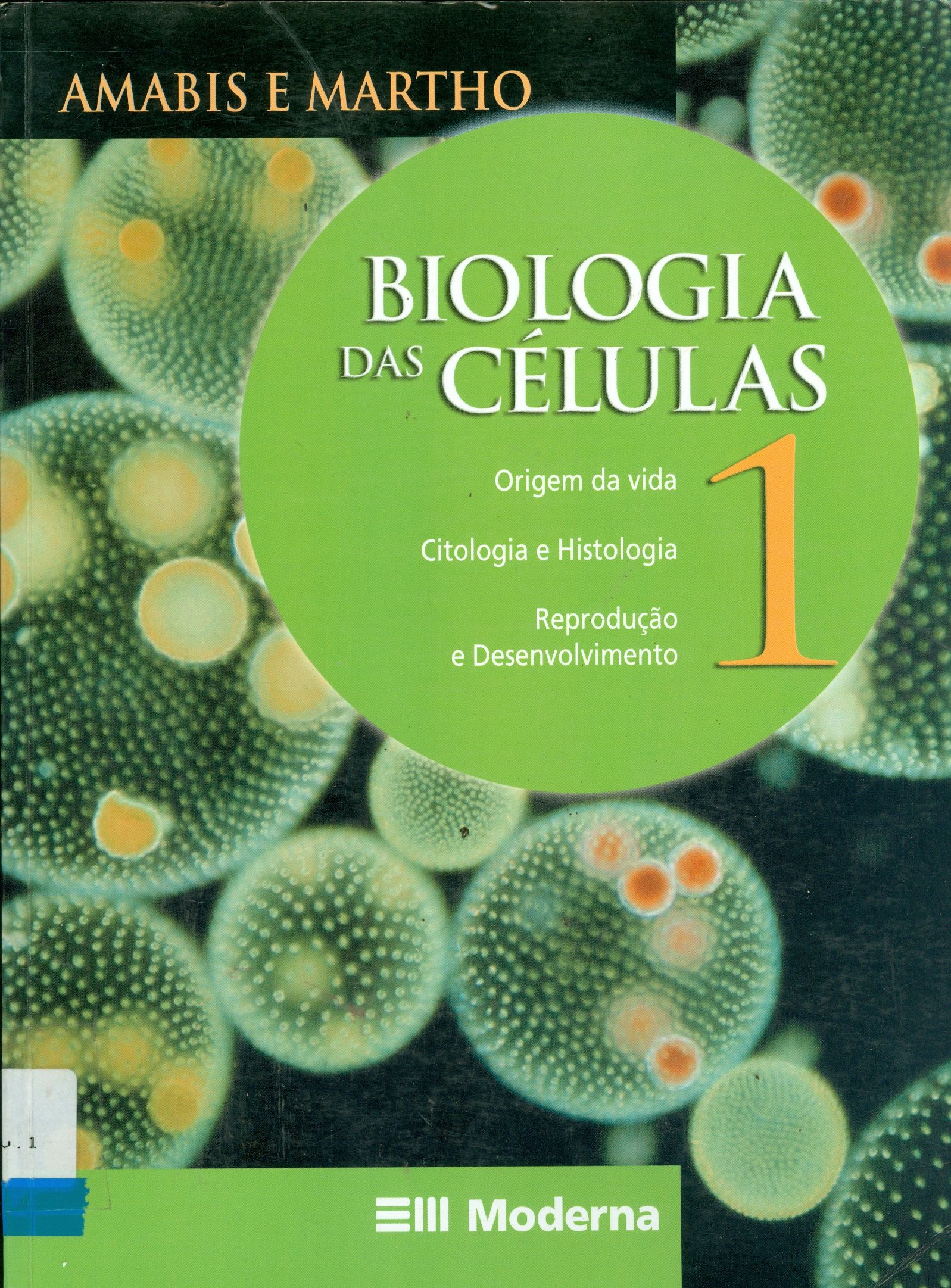 BIOLOGIA DAS CÉLULAS: ORIGEM DA VIDA, CITOLOGIA E HISTOLOGIA, REPRODUÇÃO E DESENVOLVIMENTO