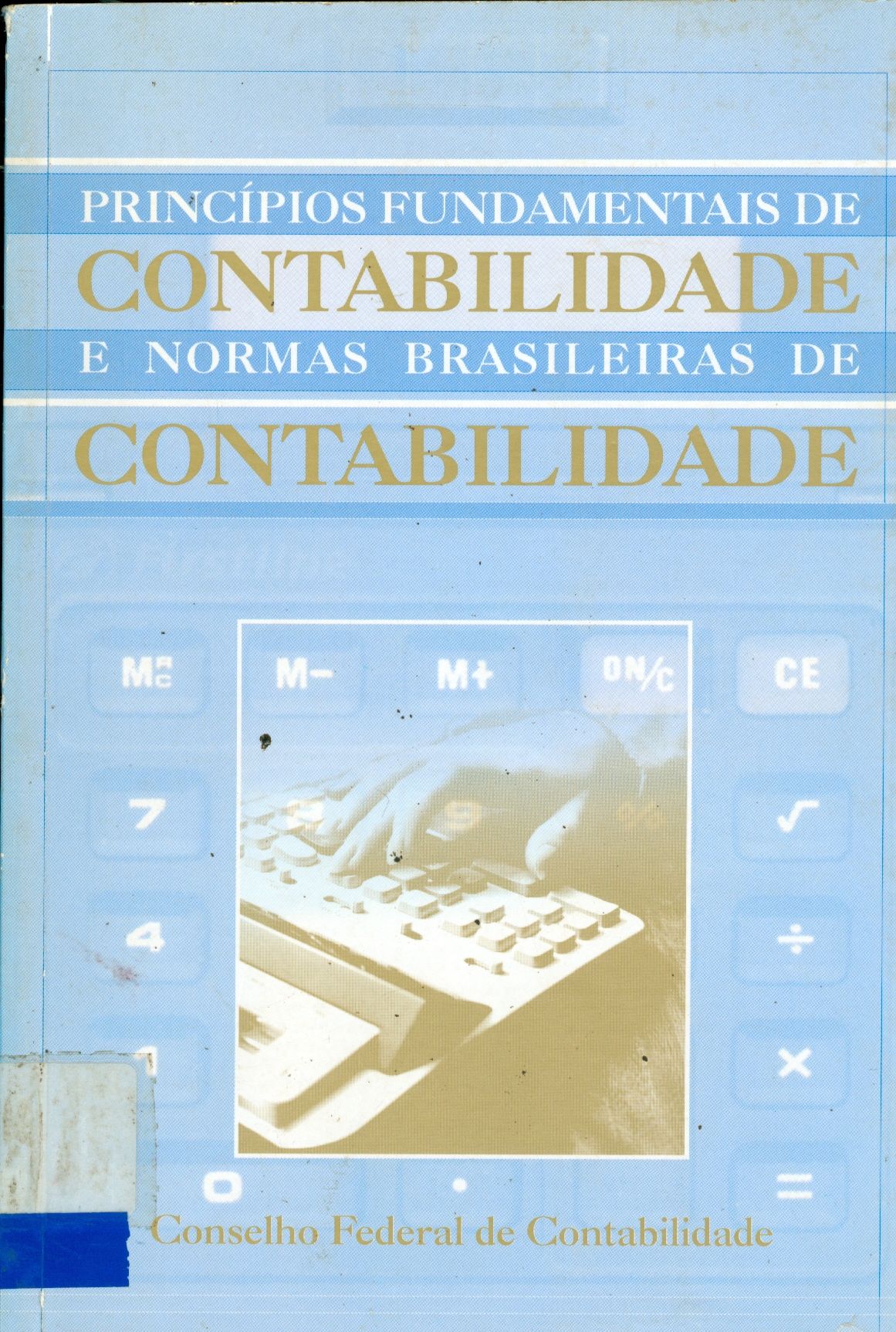 PRINCÍPIOS FUNDAMENTAIS DE CONTABILIDADE E NORMAS BRASILEIRAS DE CONTABILIDADE 