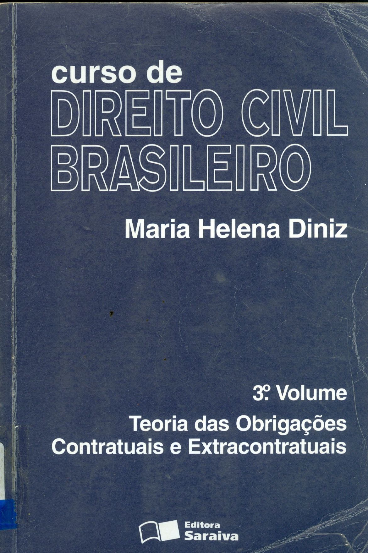 CURSO DE DIREITO CIVIL BRASILEIRO: TEORIA DA OBRIGAÇÕES CONTRATUAIS E EXTRACONTRATUAIS - V. 3