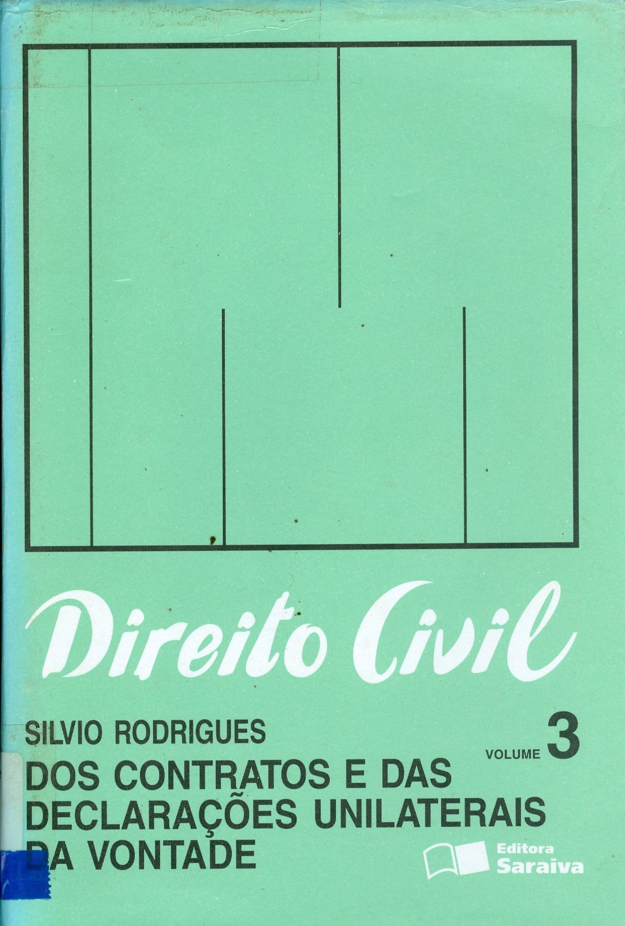 DIREITO CIVIL: DOS CONTRATOS E DAS DECLARAÇÕES UNILATERIAS DA VONTADE - V. 3