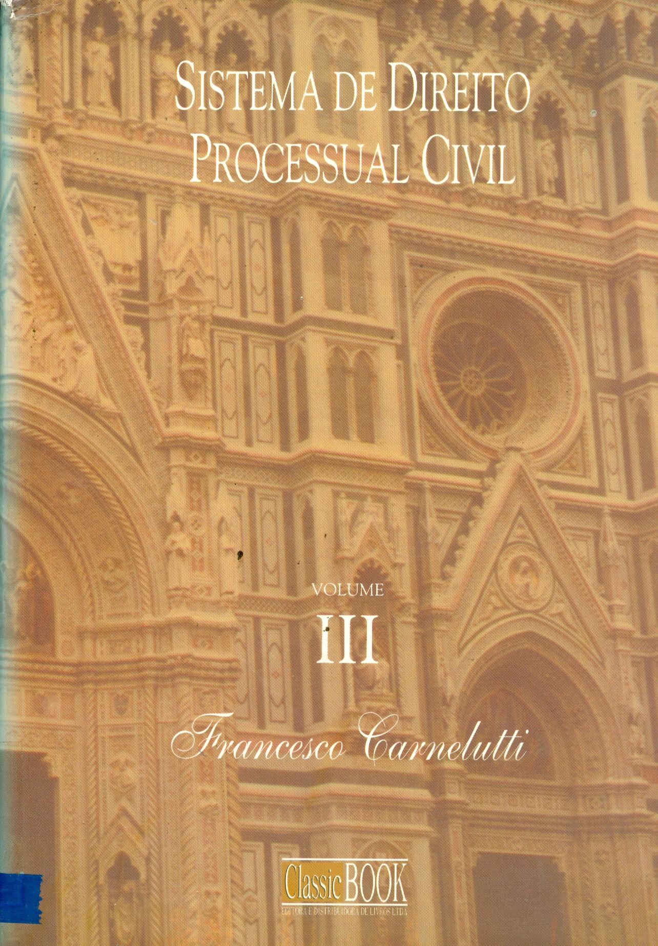 SISTEMA DE DIREITO PROCESSUAL CIVIL: DA ESTRUTURA DO PROCESSO - V. 3