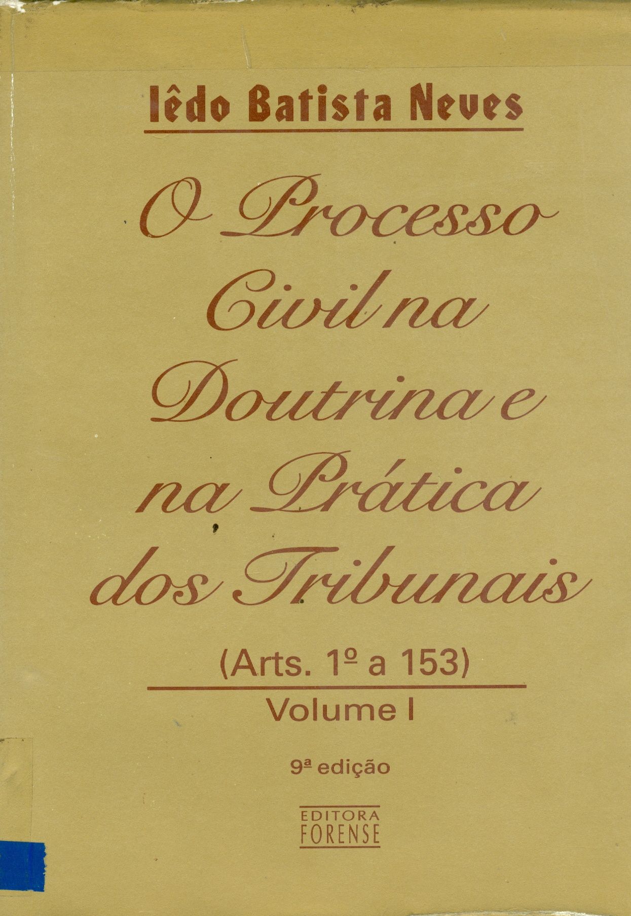 O PROCESSO CIVIL NA DOUTRINA E NA PRÁTICA DOS TRIBUNAIS: ARTIGOS 1 A 153 - V. 1