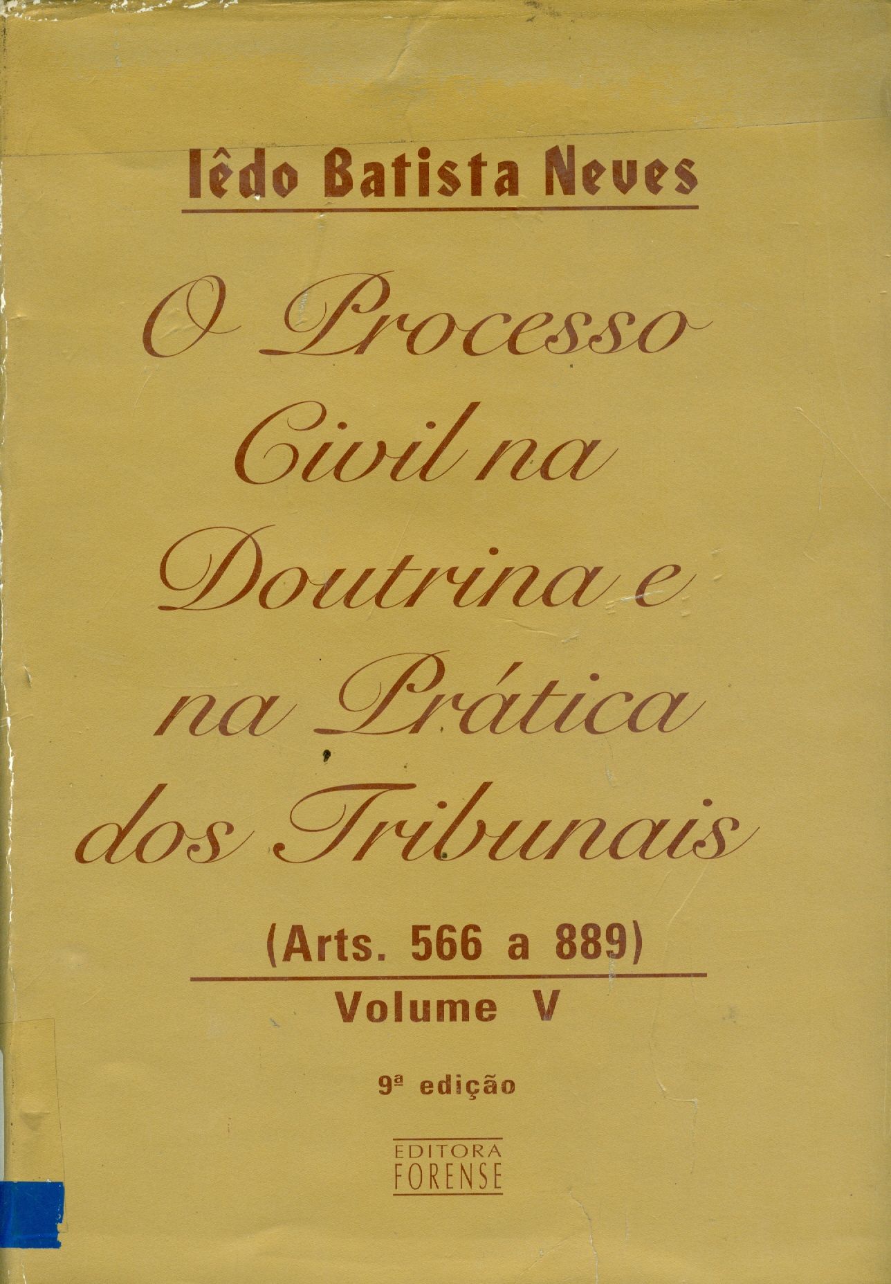 O PROCESSO CIVIL NA DOUTRINA E NA PRÁTICA DOS TRIBUNAIS: ARTIGOS 566 A 889 - V. 5