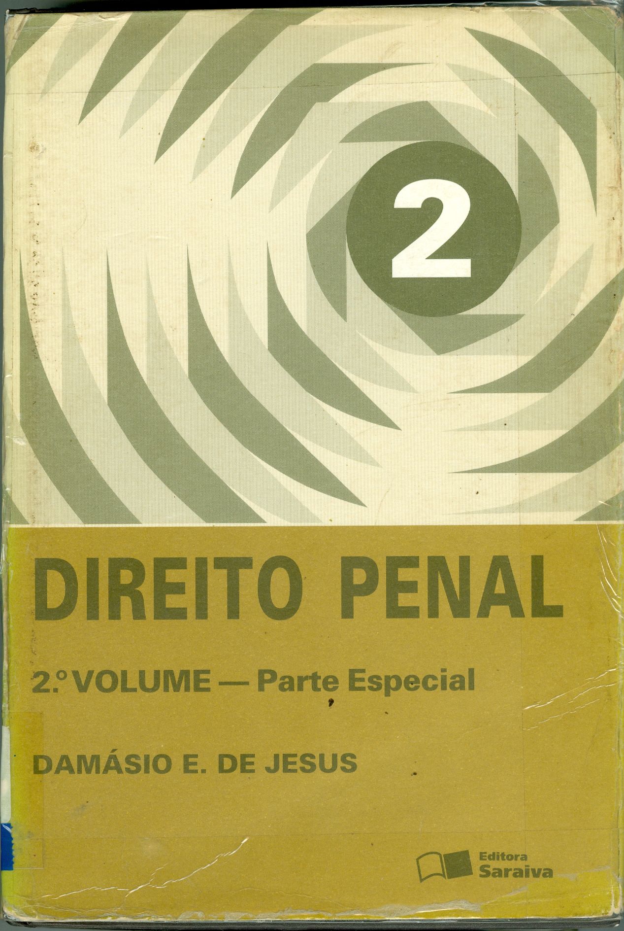 DIREITO PENAL: PARTE ESPECIAL: DOS CRIMES CONTRA A PESSOA E DOS CRIMES CONTRA O PATRIMÔNIO - V. 2