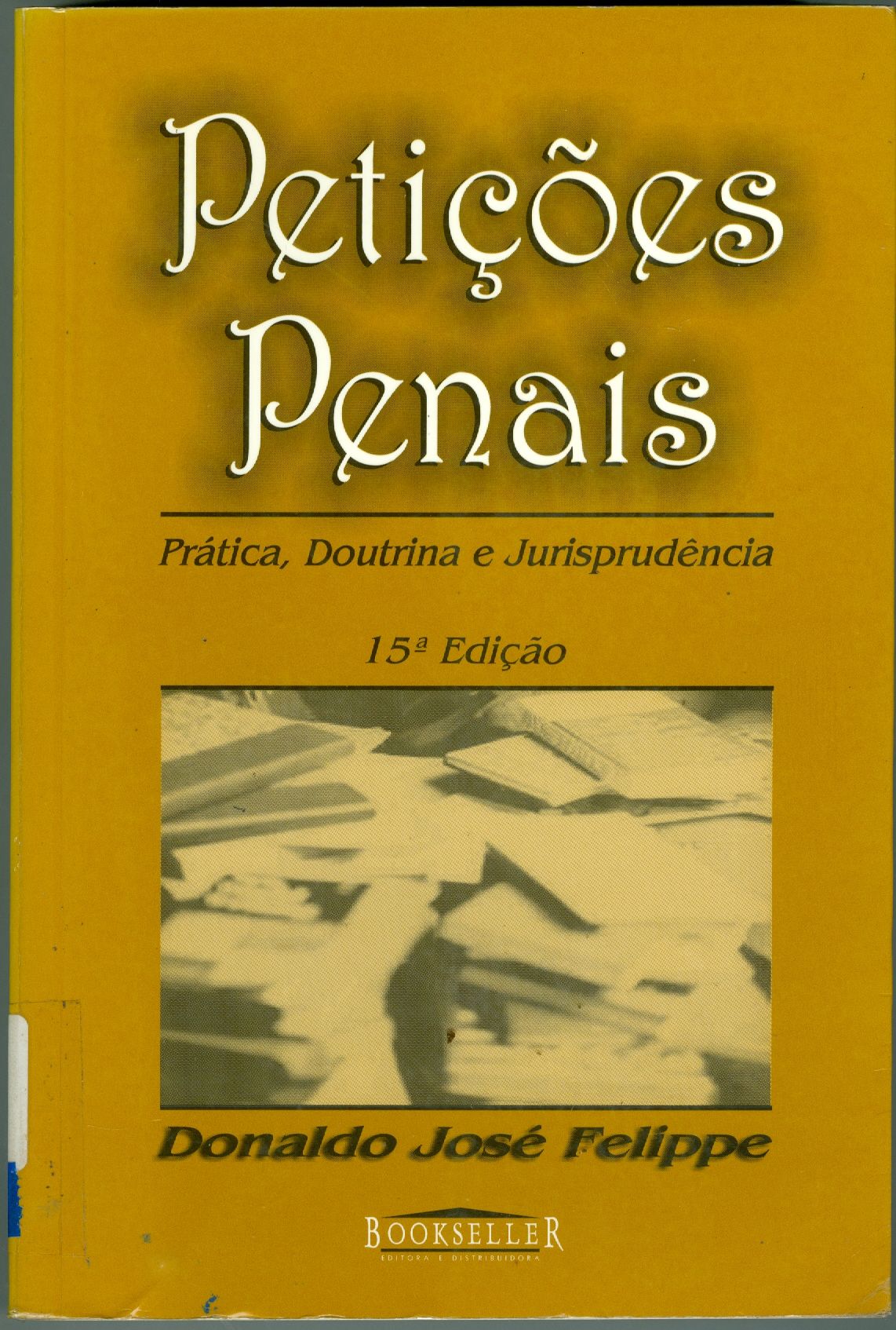 PETIÇÕES PENAIS: PRÁTICA, DOUTRINA E JURISPRUDÊNCIA 