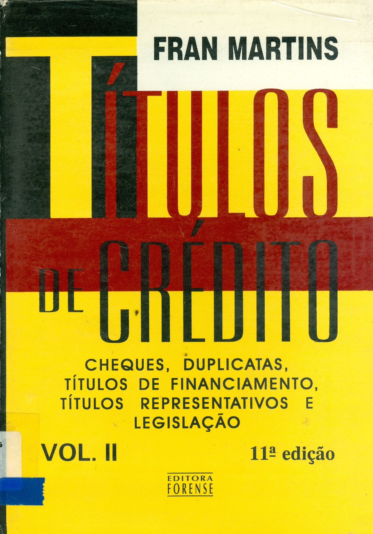 TÍTULOS DE CRÉDITO: CHEQUES, DUPLICATAS, TÍTULOS DE FINANCIAMENTO, TÍTULOS REPRESENTATIVOS E LEGISLAÇÃO - V. 2