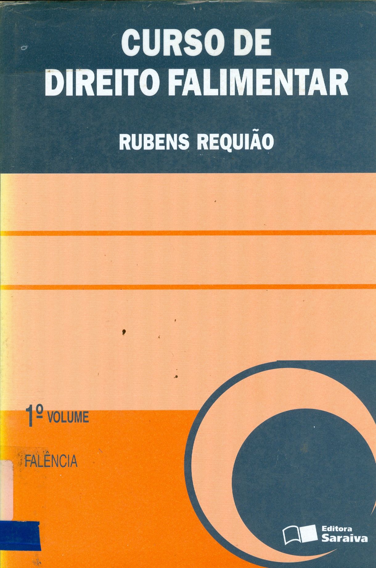 CURSO DE DIREITO FALIMENTAR: FALÊNCIA - V. 1