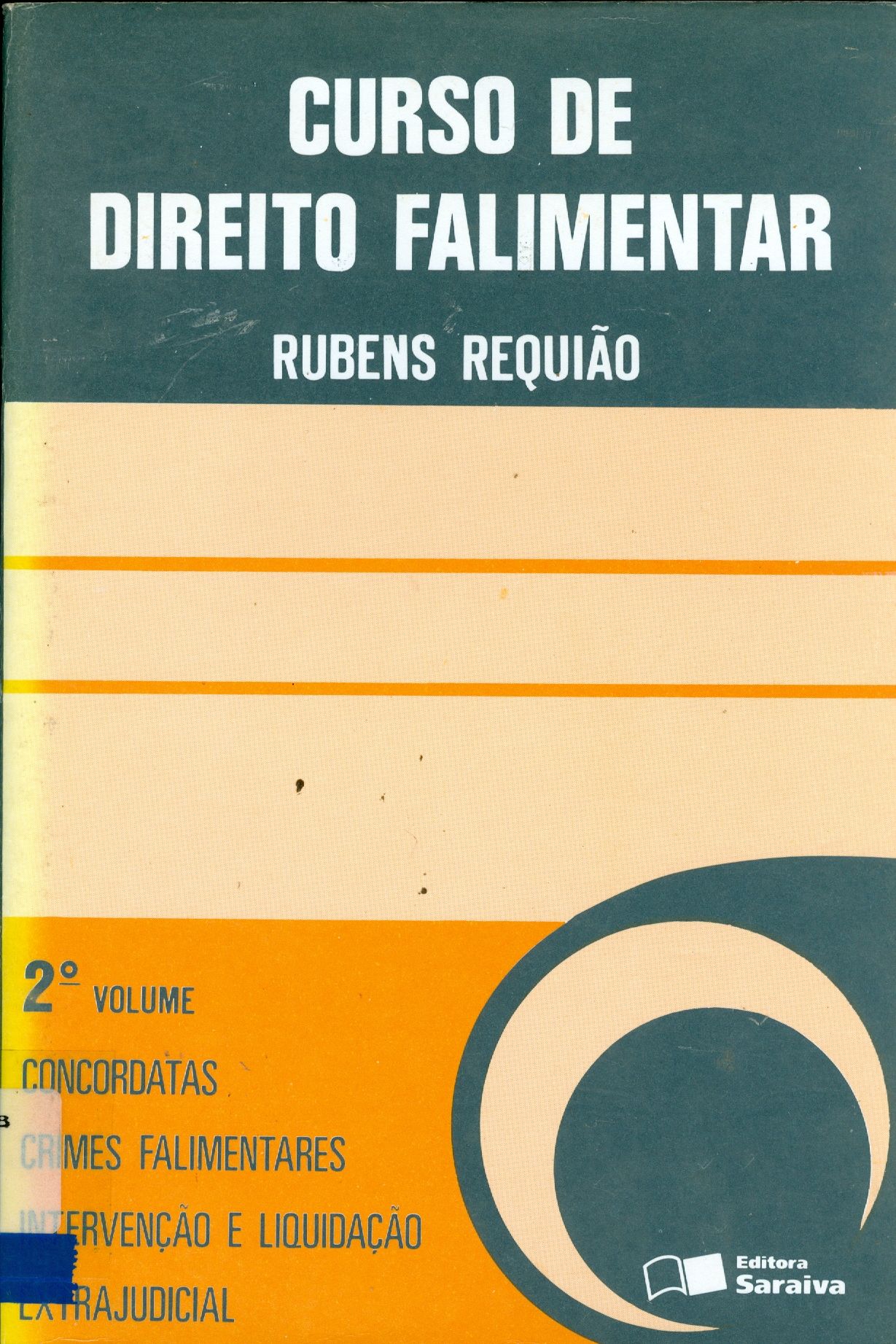 CURSO DE DIREITO FALIMENTAR: CONCORDATAS, CRIMES FAMILIARES, INTERVENÇÕES E LIQUIDAÇÃO EXTRAJUDICIAL - V. 2