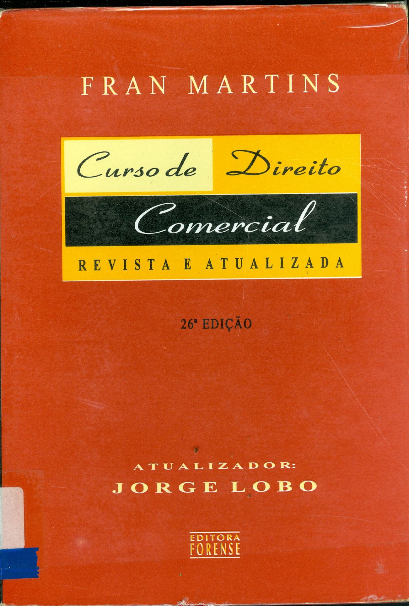 CURSO DE DIREITO COMERCIAL: EMPRESA COMERCIAL, EMPRESÁRIOS INDIVIDUAIS, MICROEMPRESAS, SOCIEDADES COMERCIAIS E FUNDO DE COMÉRCIO 
