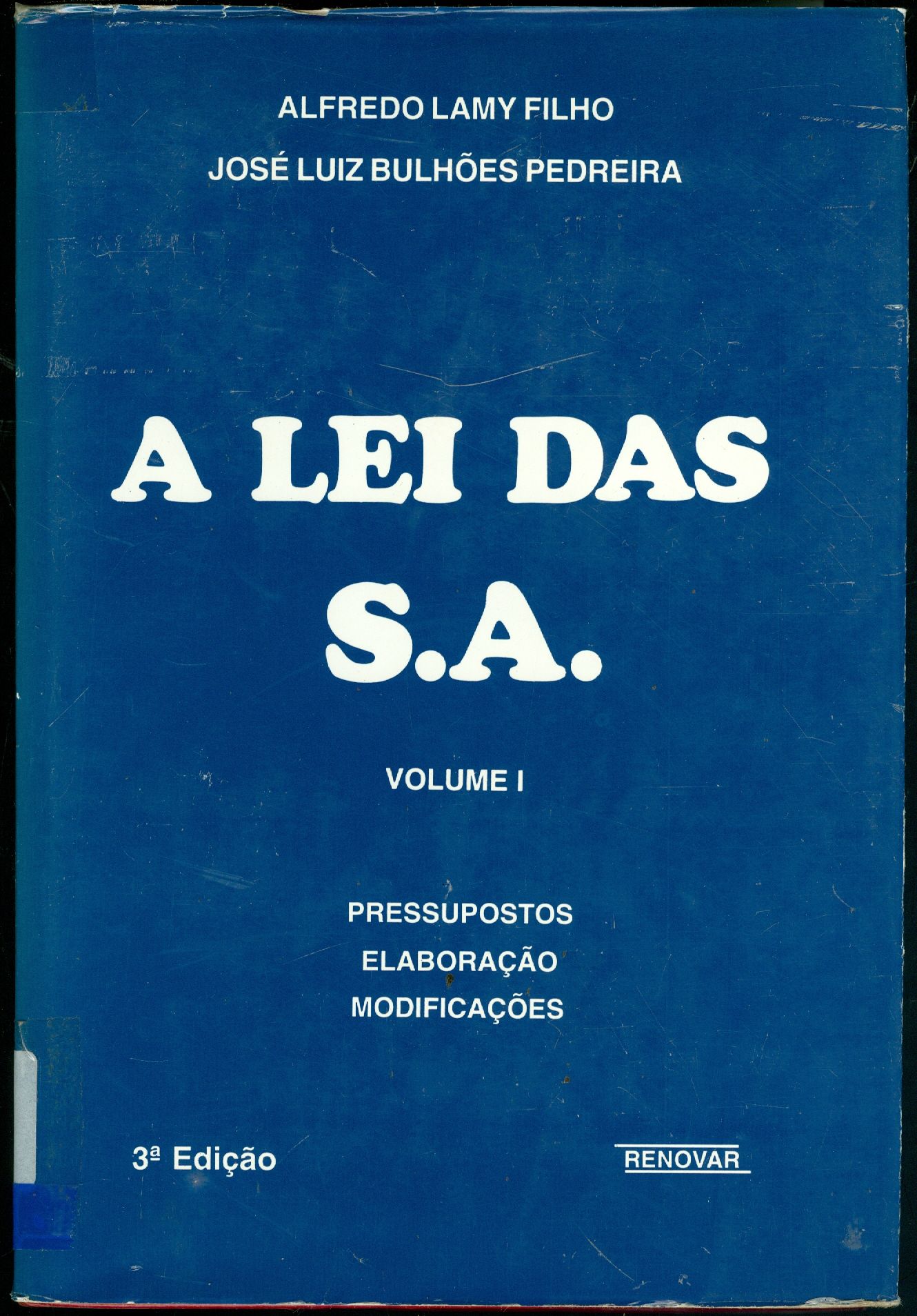 A LEI DAS S.A.: PRESSUPOSTOS, ELABORAÇÃO, MODIFICAÇÃO - V. 1