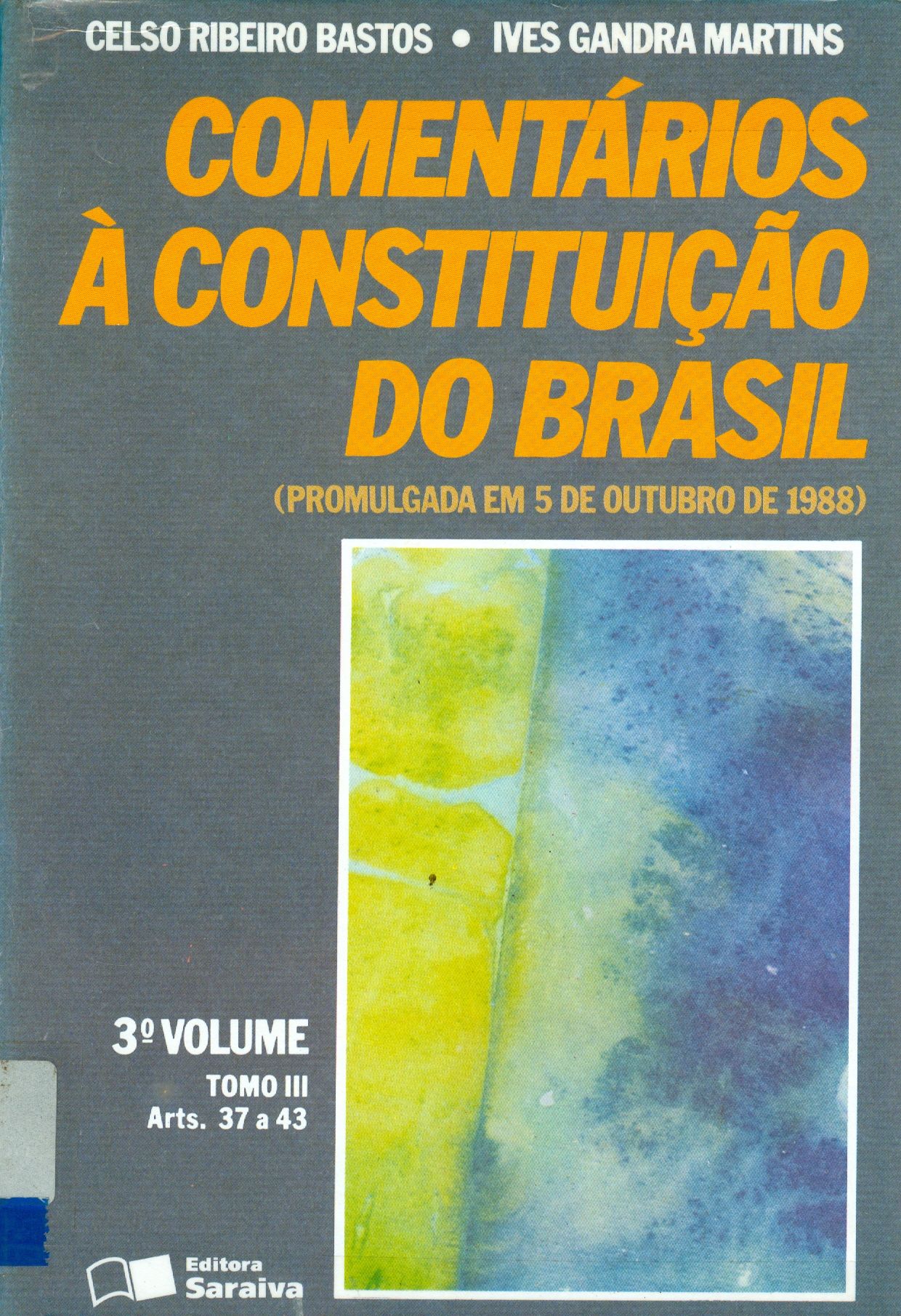 COMENTÁRIOS A CONSTITUIÇÃO DO BRASIL: ARTIGOS 37 1 43 - V. 3 - TOMO 3