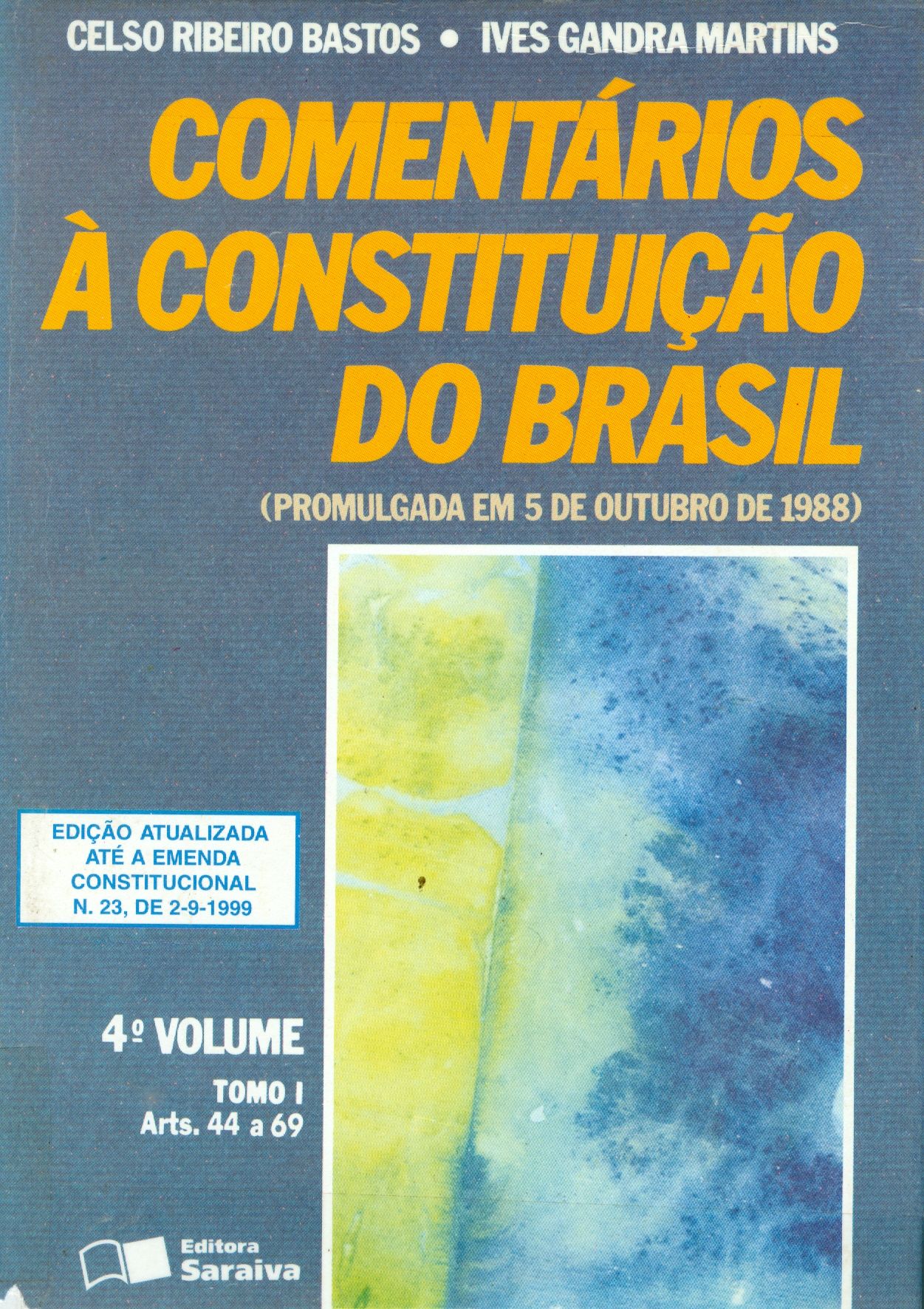 COMENTÁRIOS A CONSTITUIÇÃO DO BRASIL: ARTIGOS 44 A 69 - V. 4 - TOMO 1