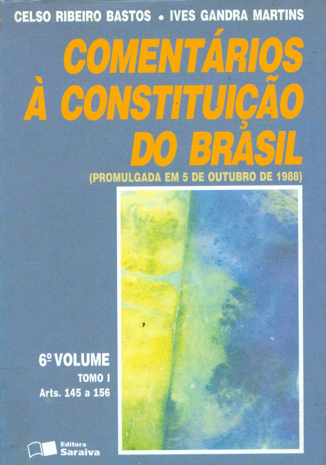 COMENTÁRIOS A CONSTITUIÇÃO DO BRASIL: ARTIGOS 145 A 156 - V. 6 - TOMO 1