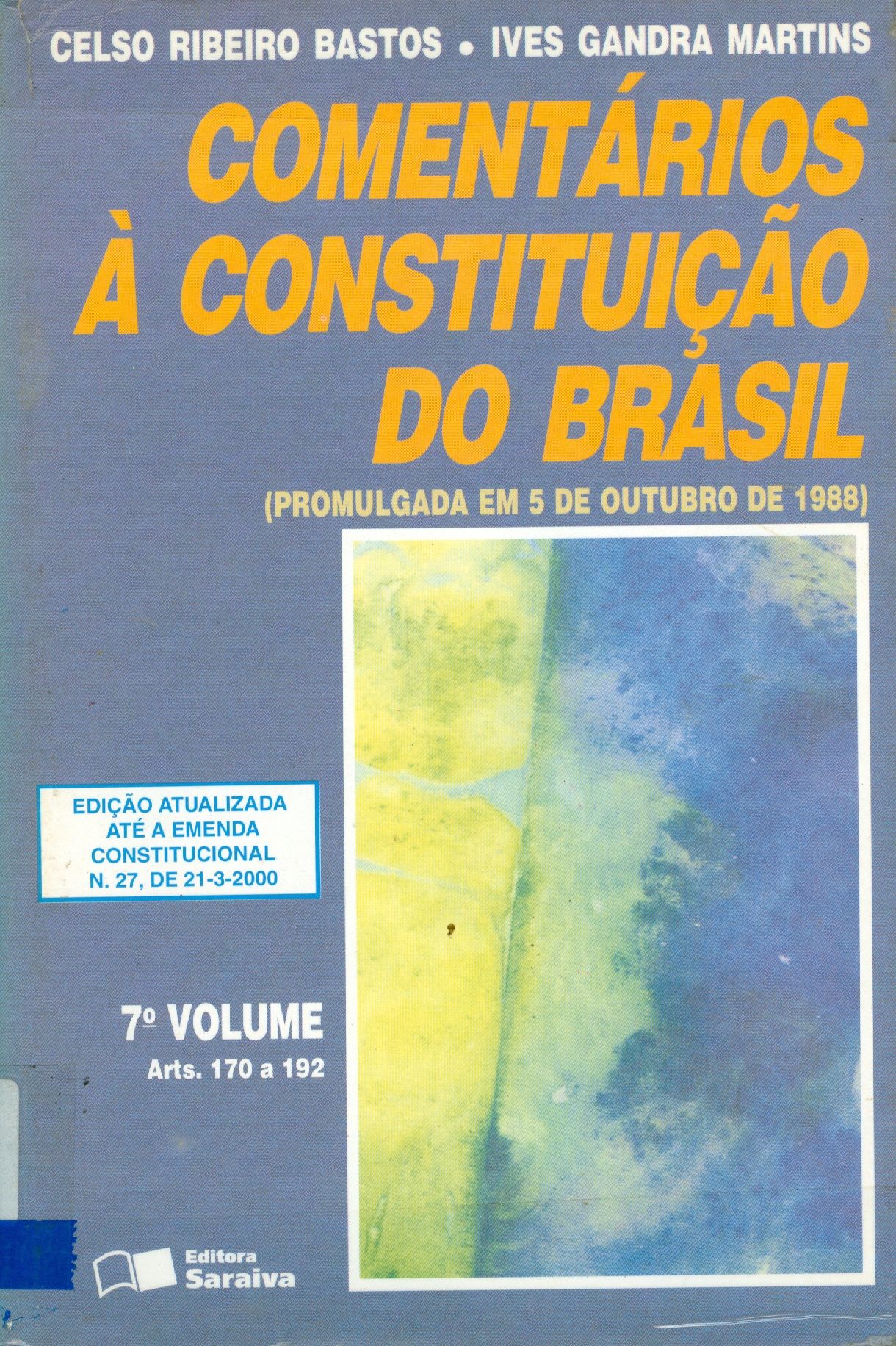 COMENTÁRIOS A CONSTITUIÇÃO DO BRASIL: ARTIGOS 170 A 192 - V. 7