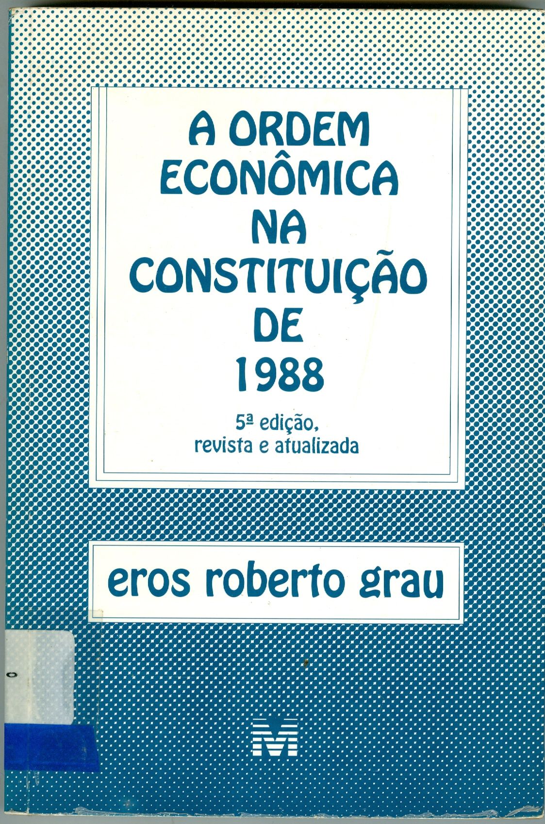 A ORDEM ECONÔMICA NA CONSTITUIÇÃO DE 1988: INTERPRETAÇÃO E CRÍTICA