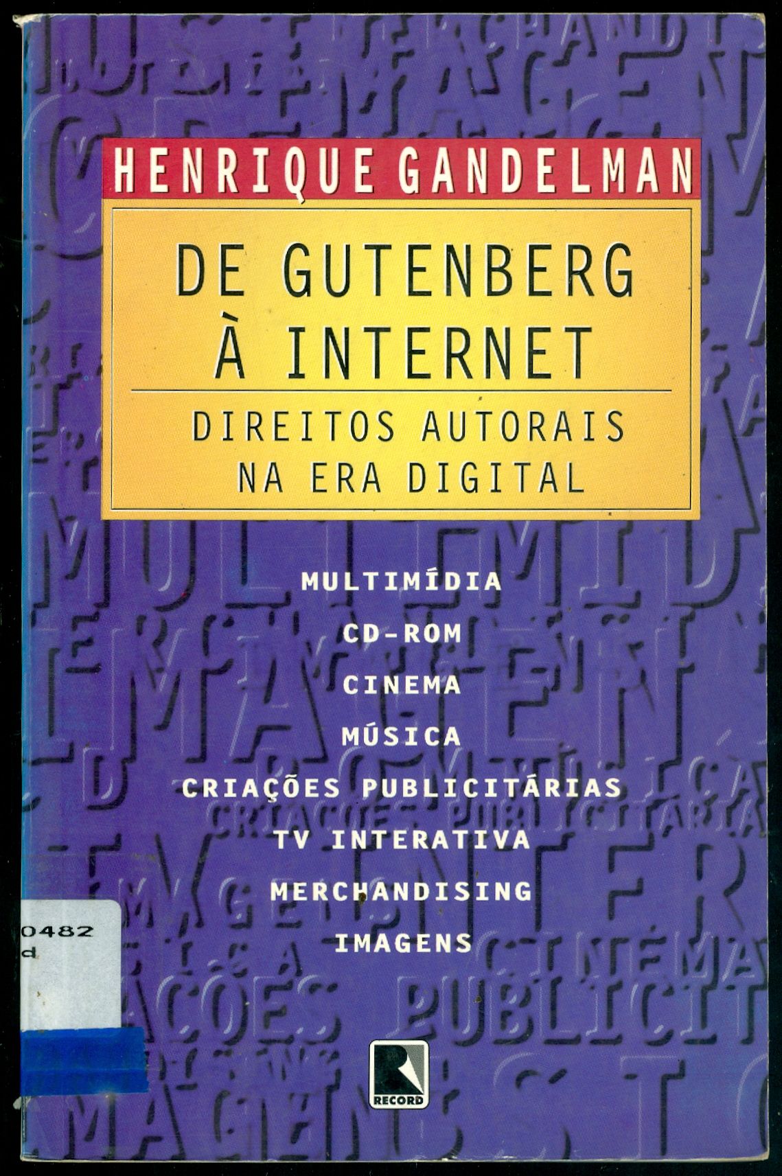 DE GUTENBERG A INTERNET: DIREITOS AUTORAIS NA ERA DIGITAL 