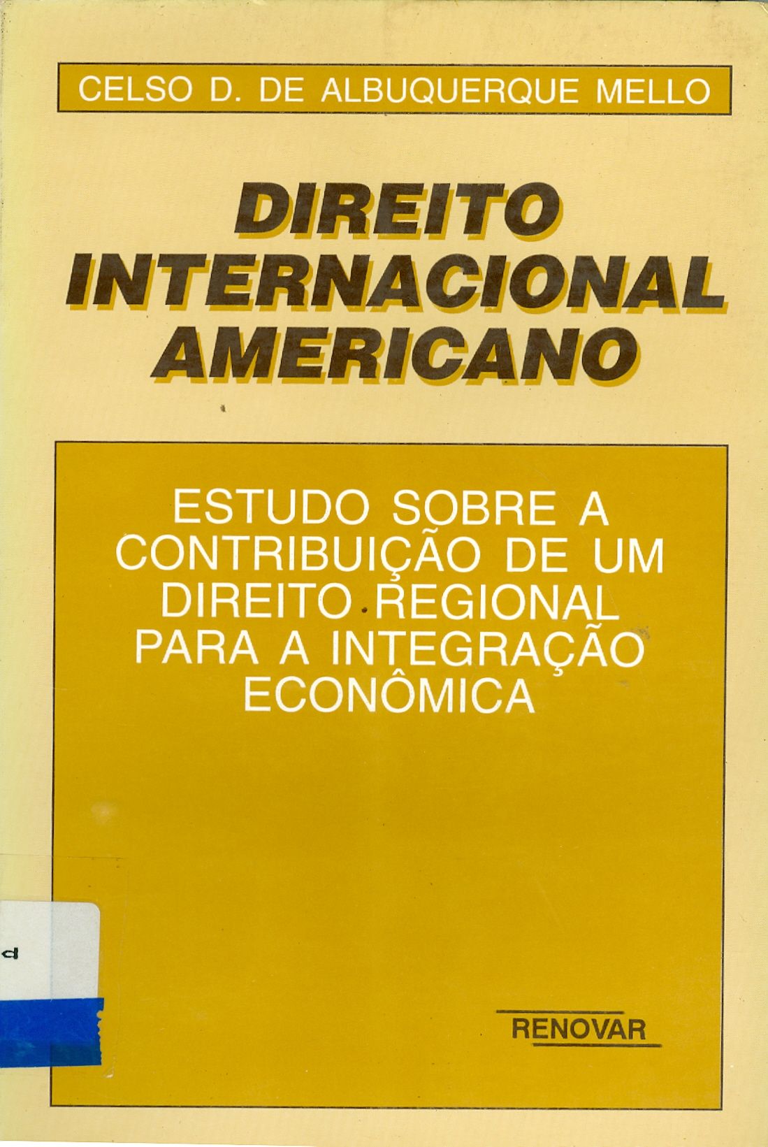 DIREITO INTERNACIONAL AMERICANO: ESTUDO SOBRE A CONTRIBUIÇÃO DE UM DIREITO REGIONAL PARA A INTEGRAÇÃO ECONÔMICA
