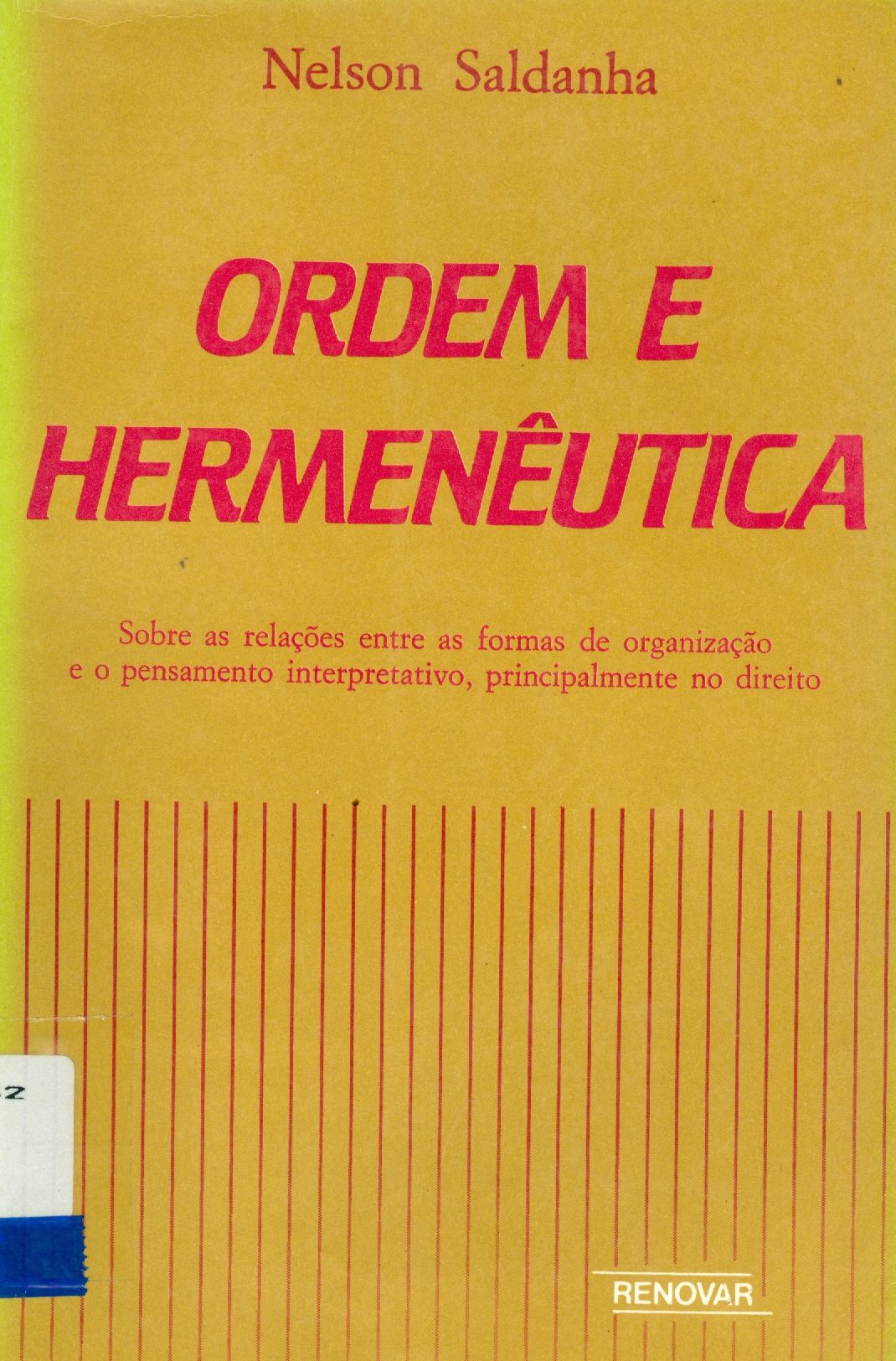 ORDEM E HERMENÊUTICA: SOBRE AS RELAÇÕES ENTRE AS FORMAS DE ORGANIZAÇÃO E O PENSAMENTO INTERPRETATIVO, PRINCIPALMENTE NO DIREITO