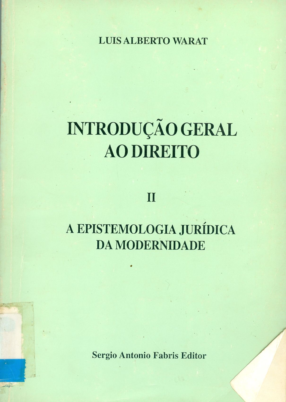 INTRODUÇÃO GERAL AO DIREITO: A EPISTEMOLOGIA JURÍDICA DA MODERNIDADE - V. 2